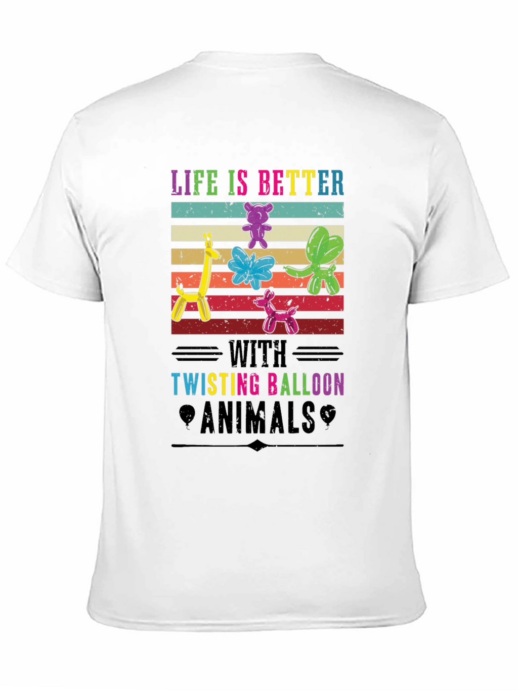 Life is Better with Twisting Balloon Animals T-Shirt