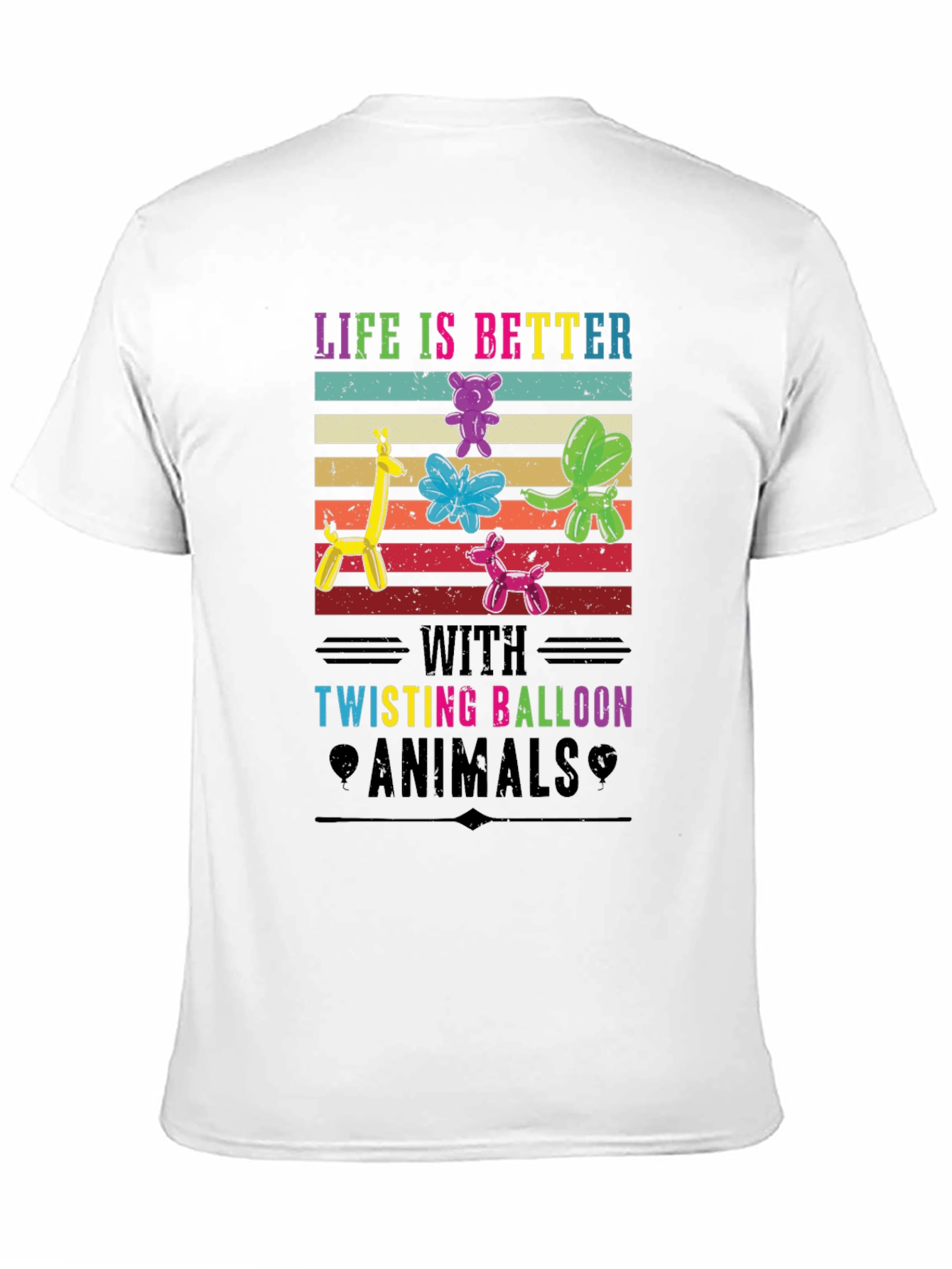 Life is Better with Twisting Balloon Animals T-Shirt