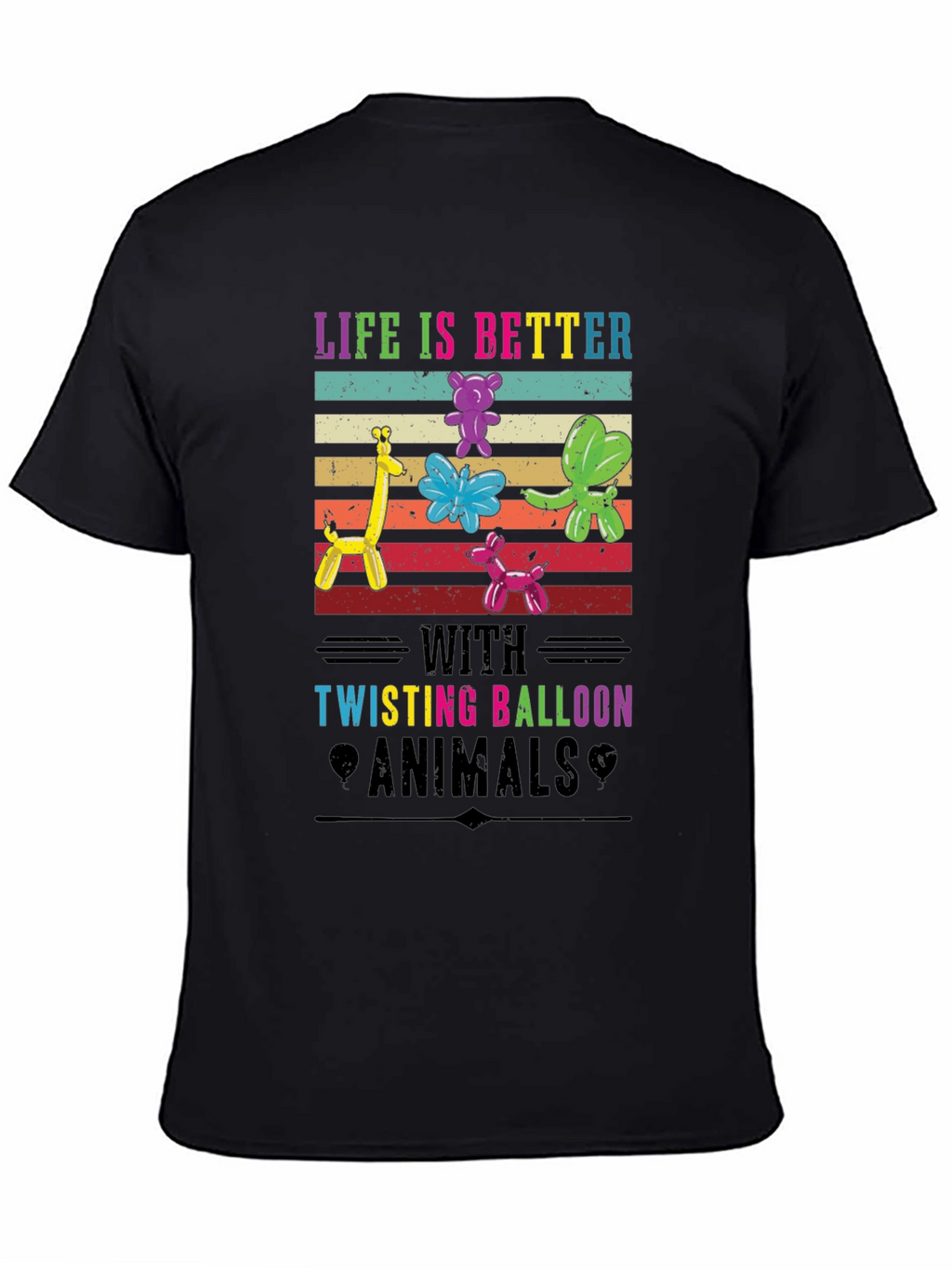 Life is Better with Twisting Balloon Animals T-Shirt