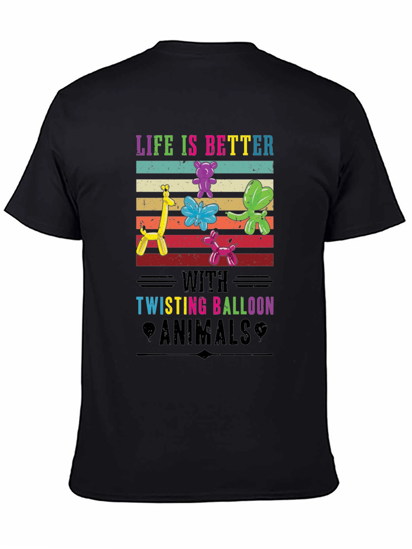 Life is Better with Twisting Balloon Animals T-Shirt