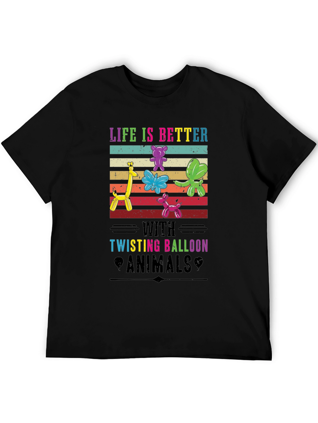 Life is Better with Twisting Balloon Animals T-Shirt