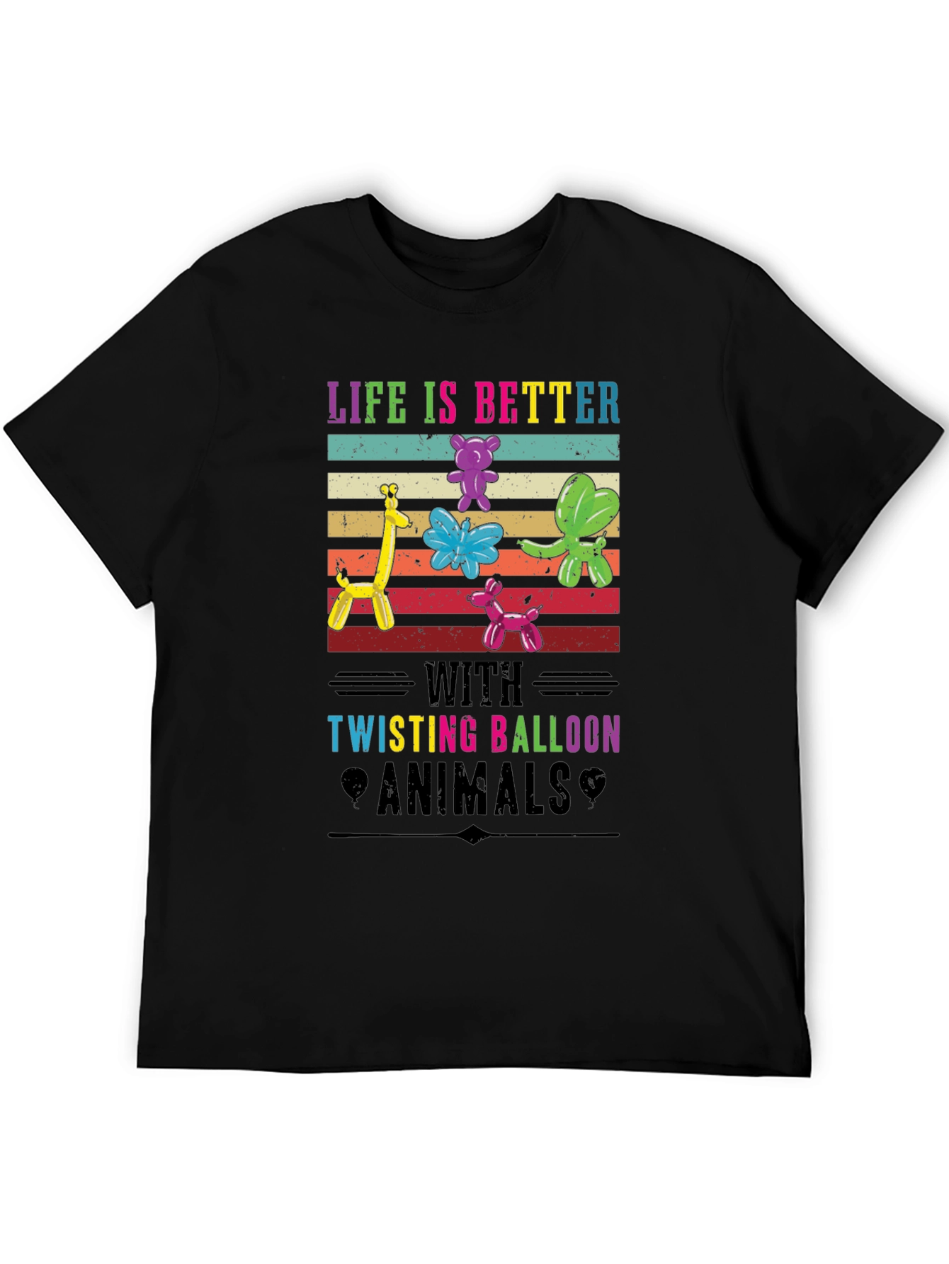 Life is Better with Twisting Balloon Animals T-Shirt