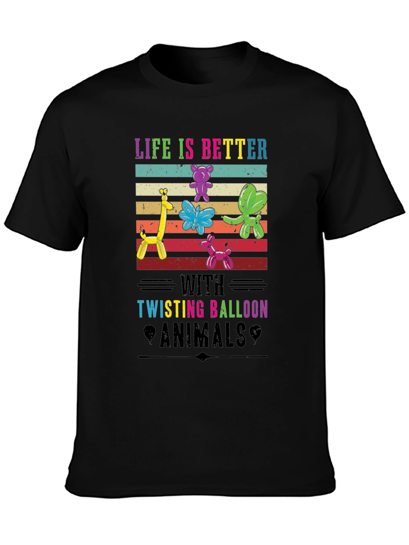 Life is Better with Twisting Balloon Animals T-Shirt
