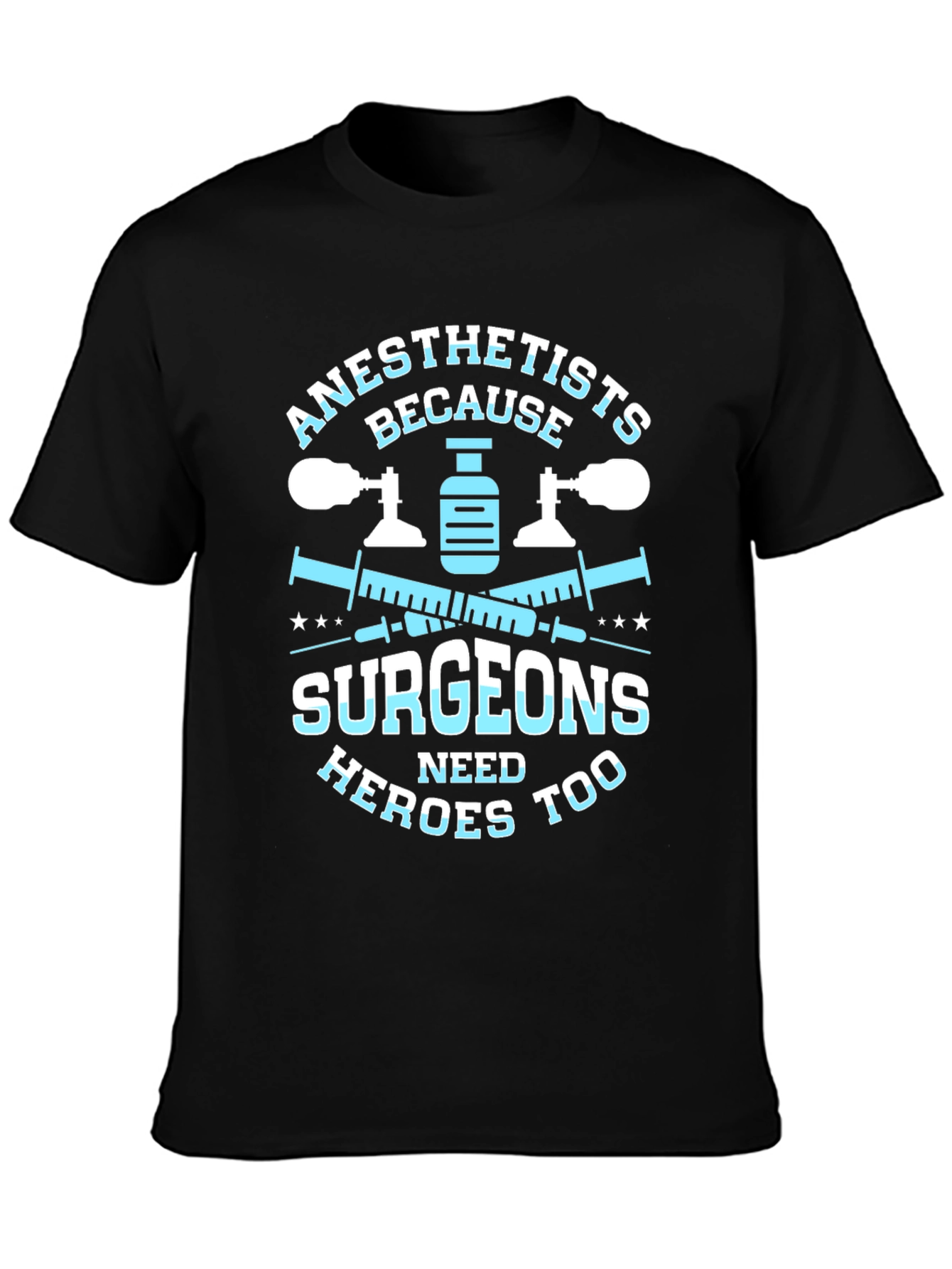 Anesthetists Surgeons Heroes T-Shirt