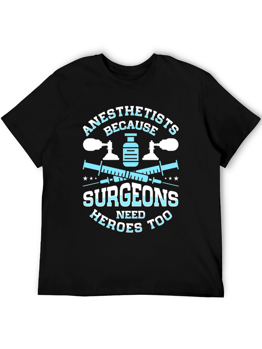 Anesthetists Surgeons Heroes T-Shirt
