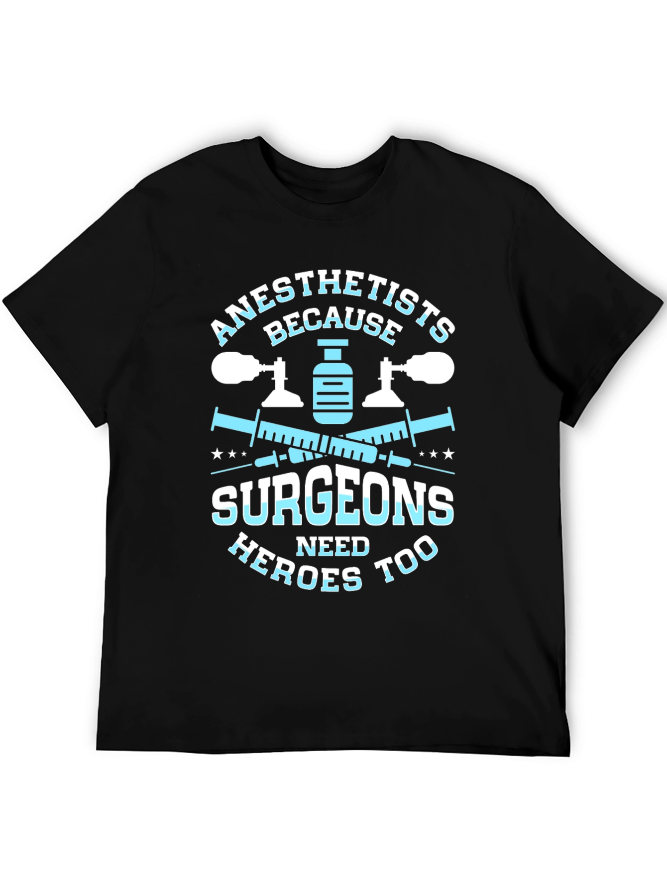 Anesthetists Surgeons Heroes T-Shirt