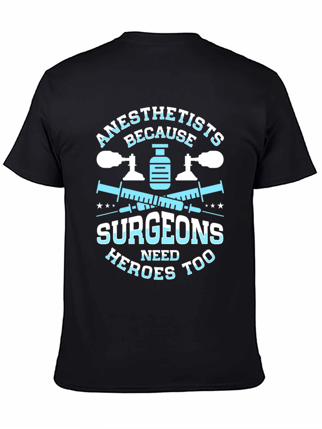 Anesthetists Surgeons Heroes T-Shirt