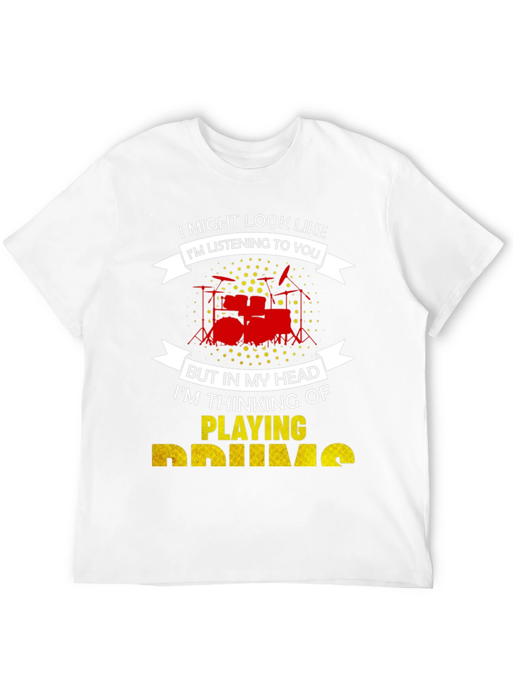 Drummer T-Shirt: Im Playing Drums!
