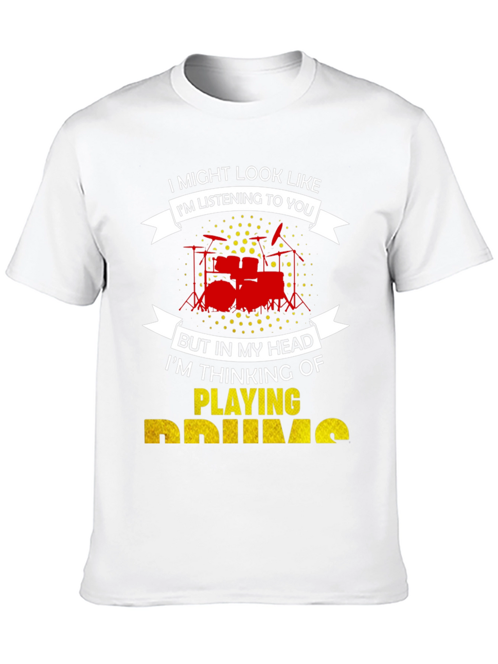 Drummer T-Shirt: Im Playing Drums!
