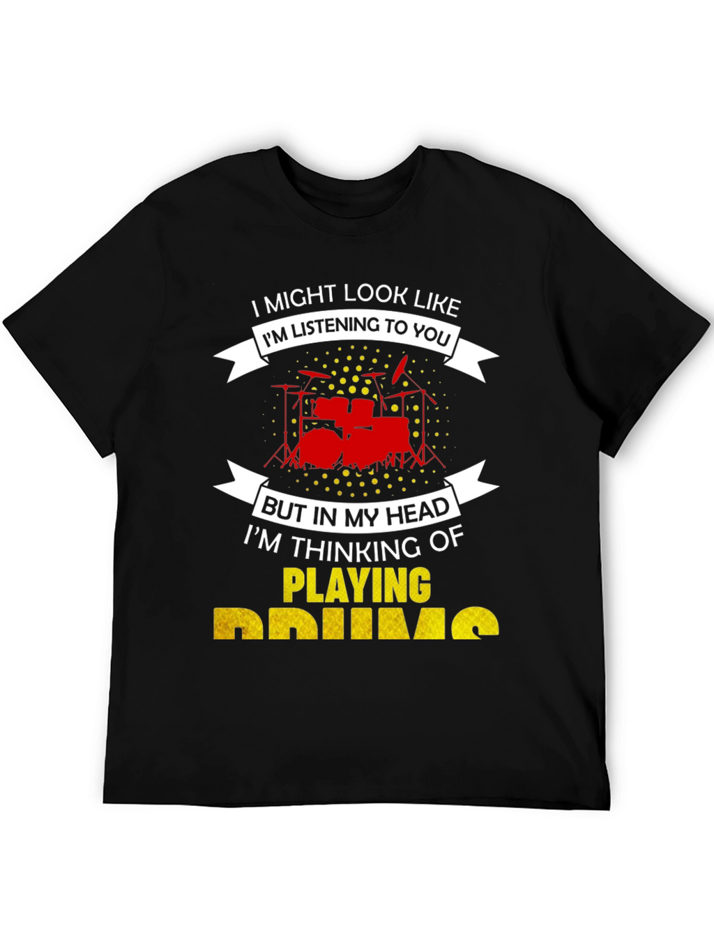 Drummer T-Shirt: Im Playing Drums!