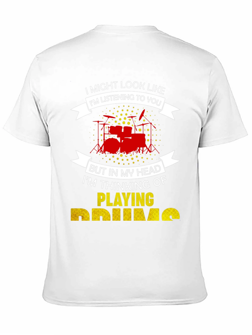 Drummer T-Shirt: Im Playing Drums!