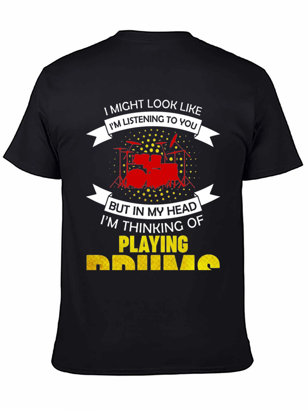 Drummer T-Shirt: Im Playing Drums!