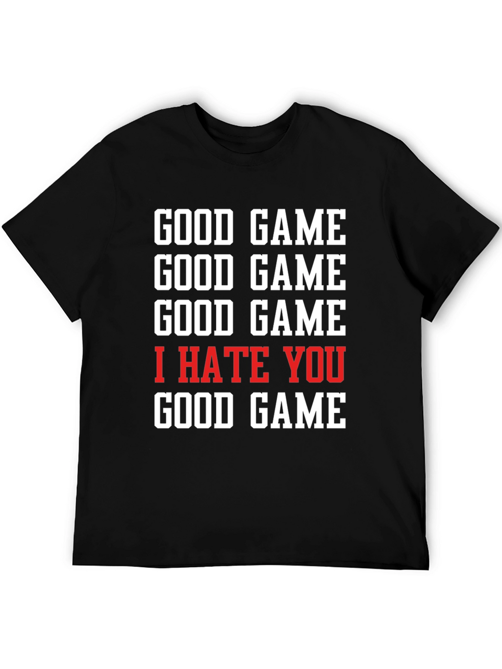 Good Game I Hate You T-Shirt - Gamer Tee