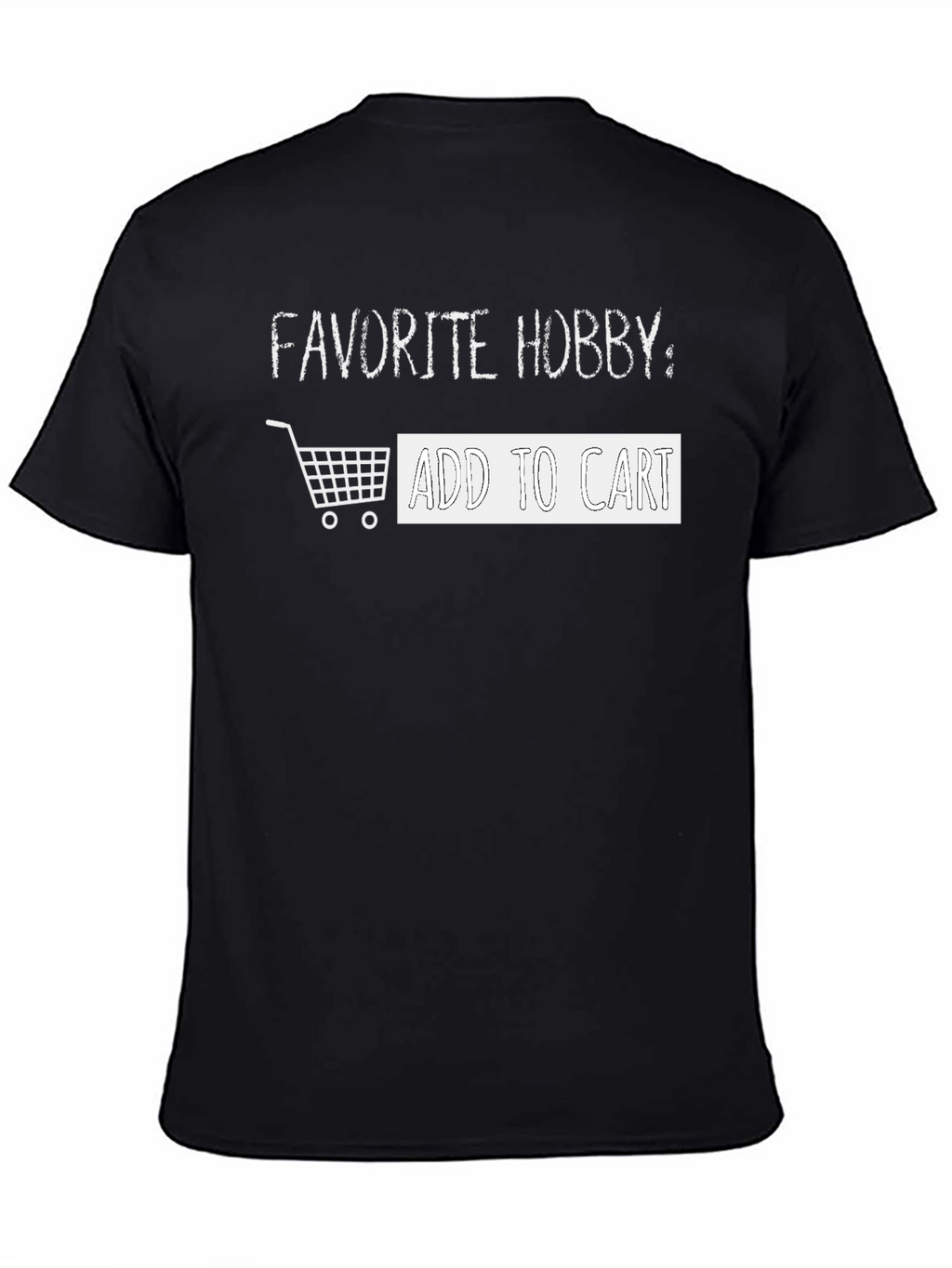 Favorite Hobby: Add To Cart T-Shirt