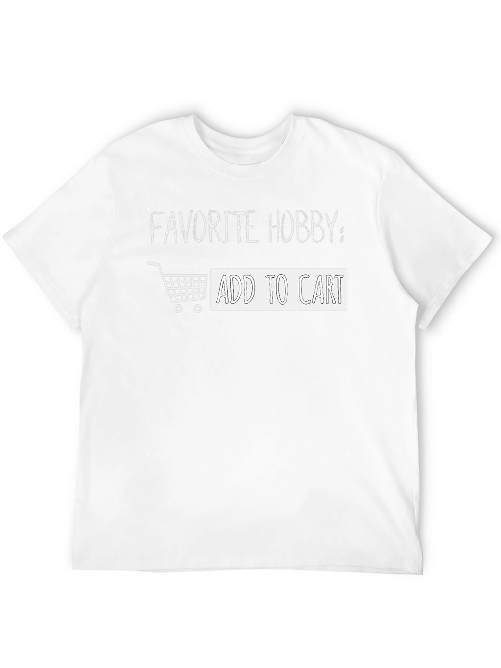 Favorite Hobby: Add To Cart T-Shirt