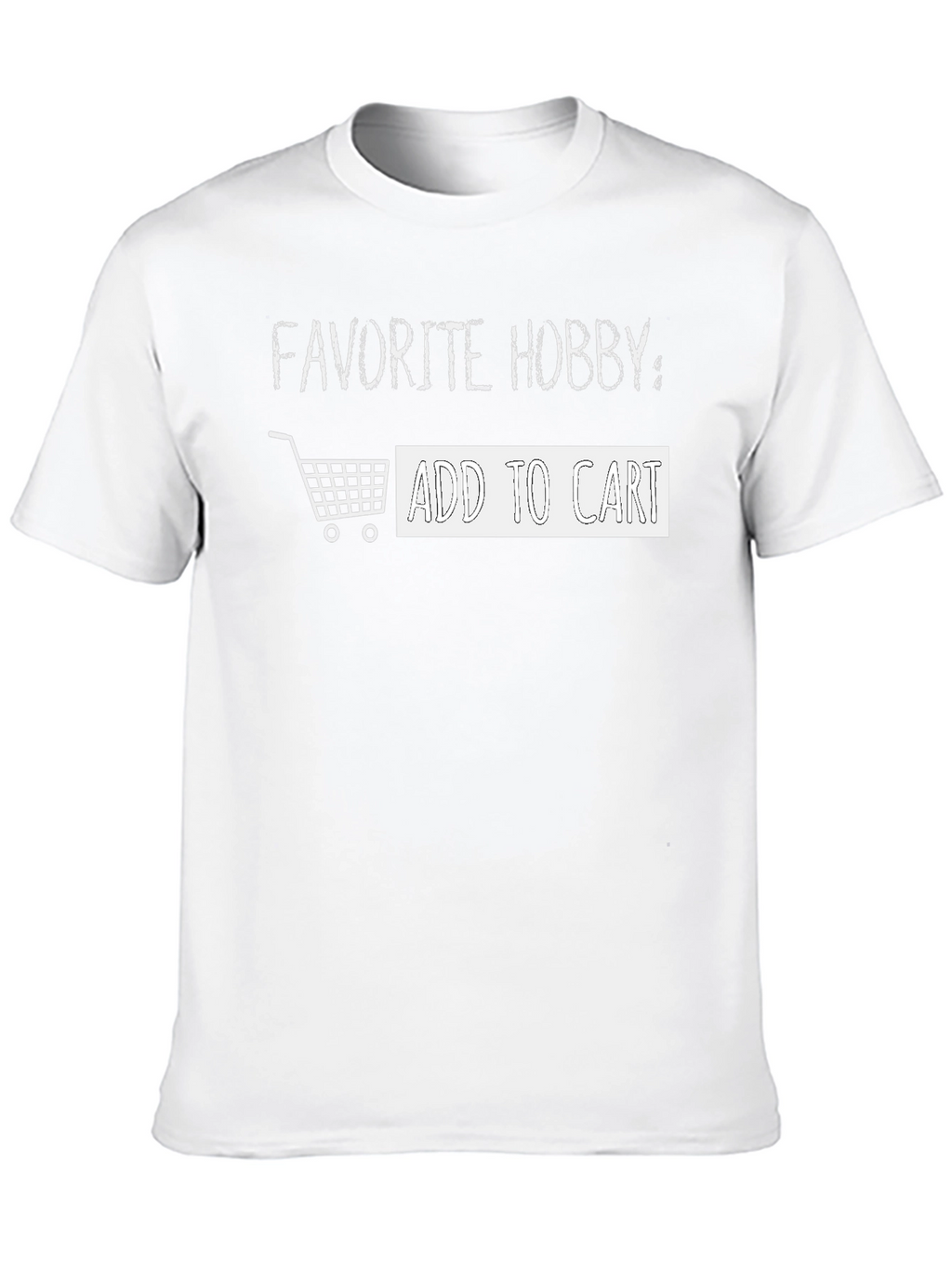 Favorite Hobby: Add To Cart T-Shirt