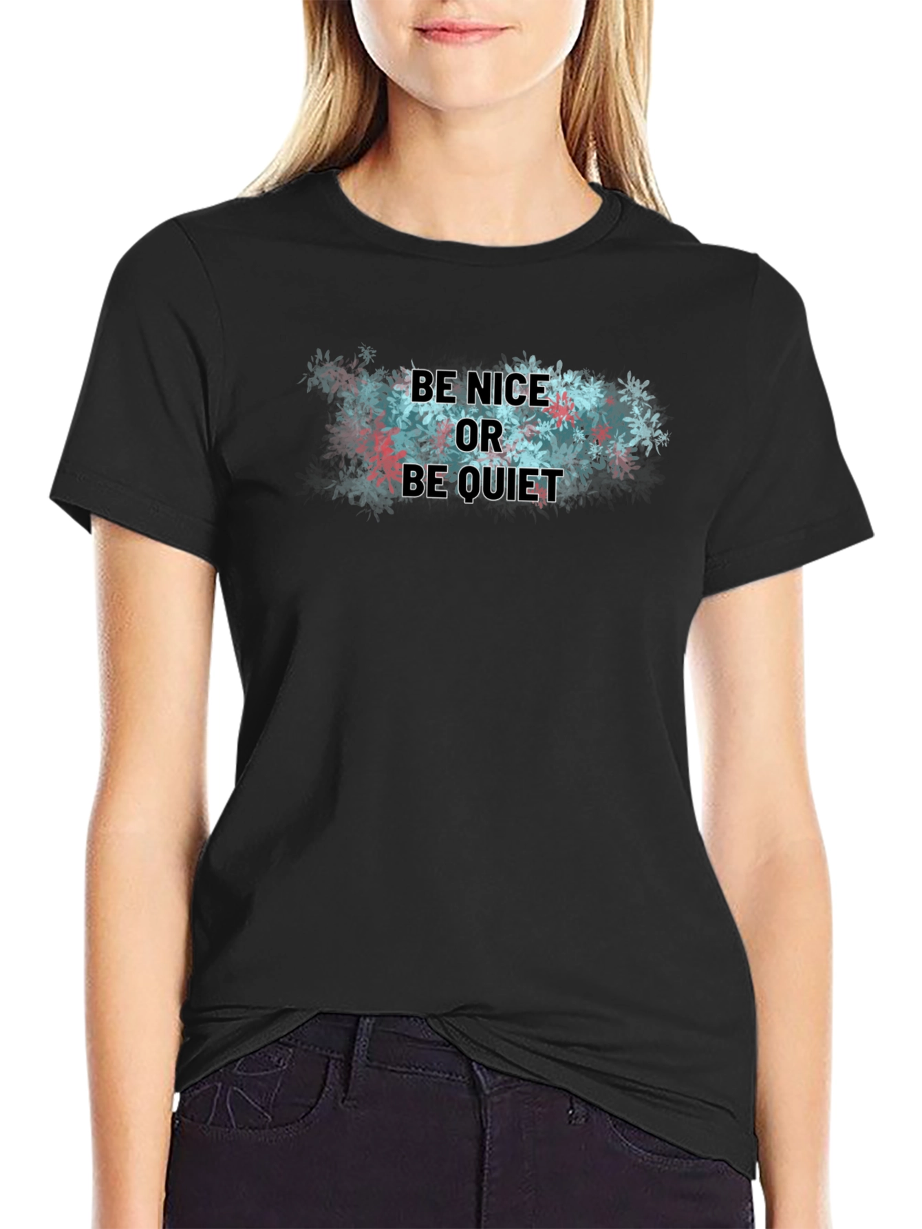 Be Nice or Be Quiet T-Shirt - Soft Cotton Blend