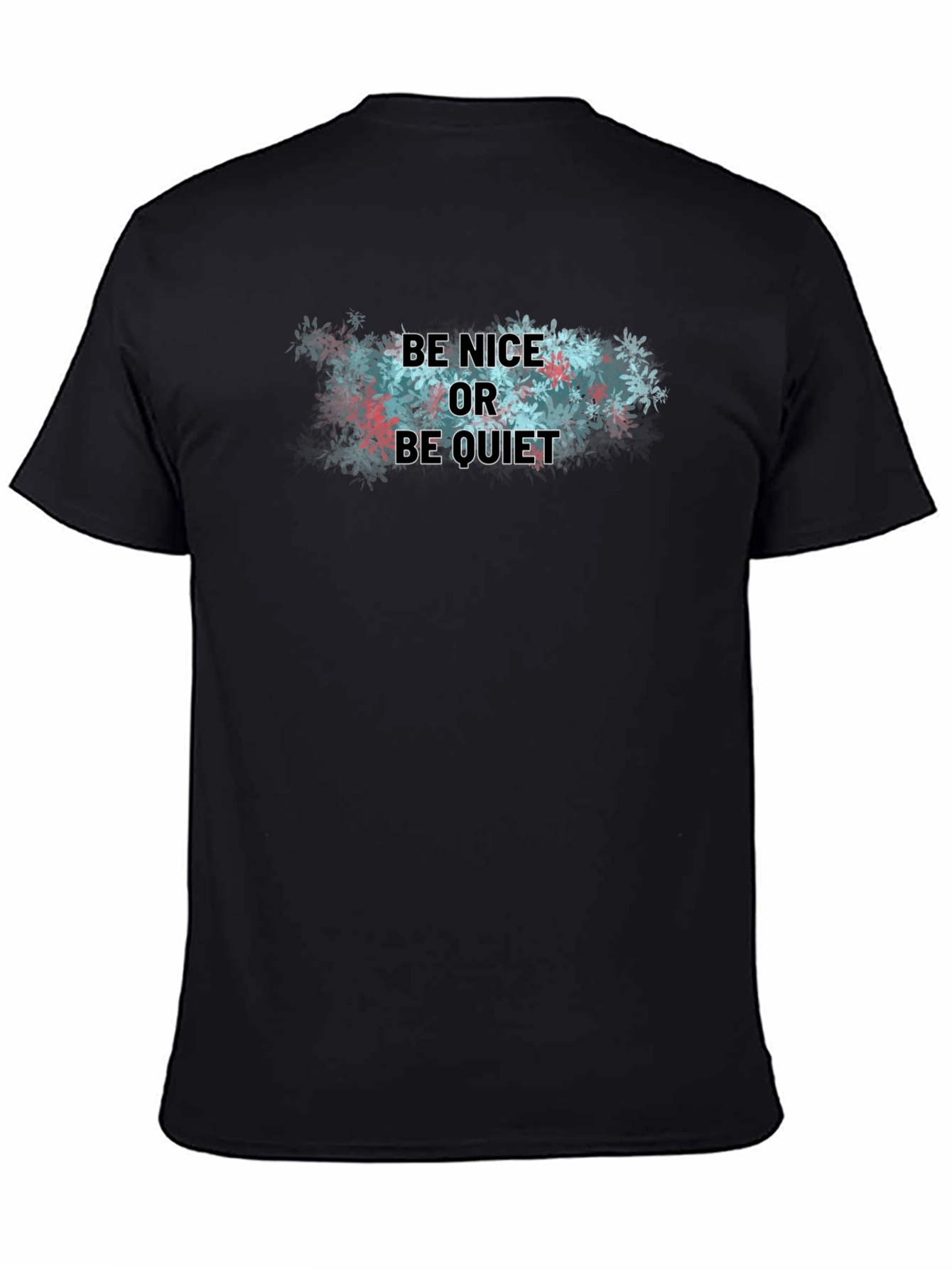 Be Nice or Be Quiet T-Shirt - Soft Cotton Blend