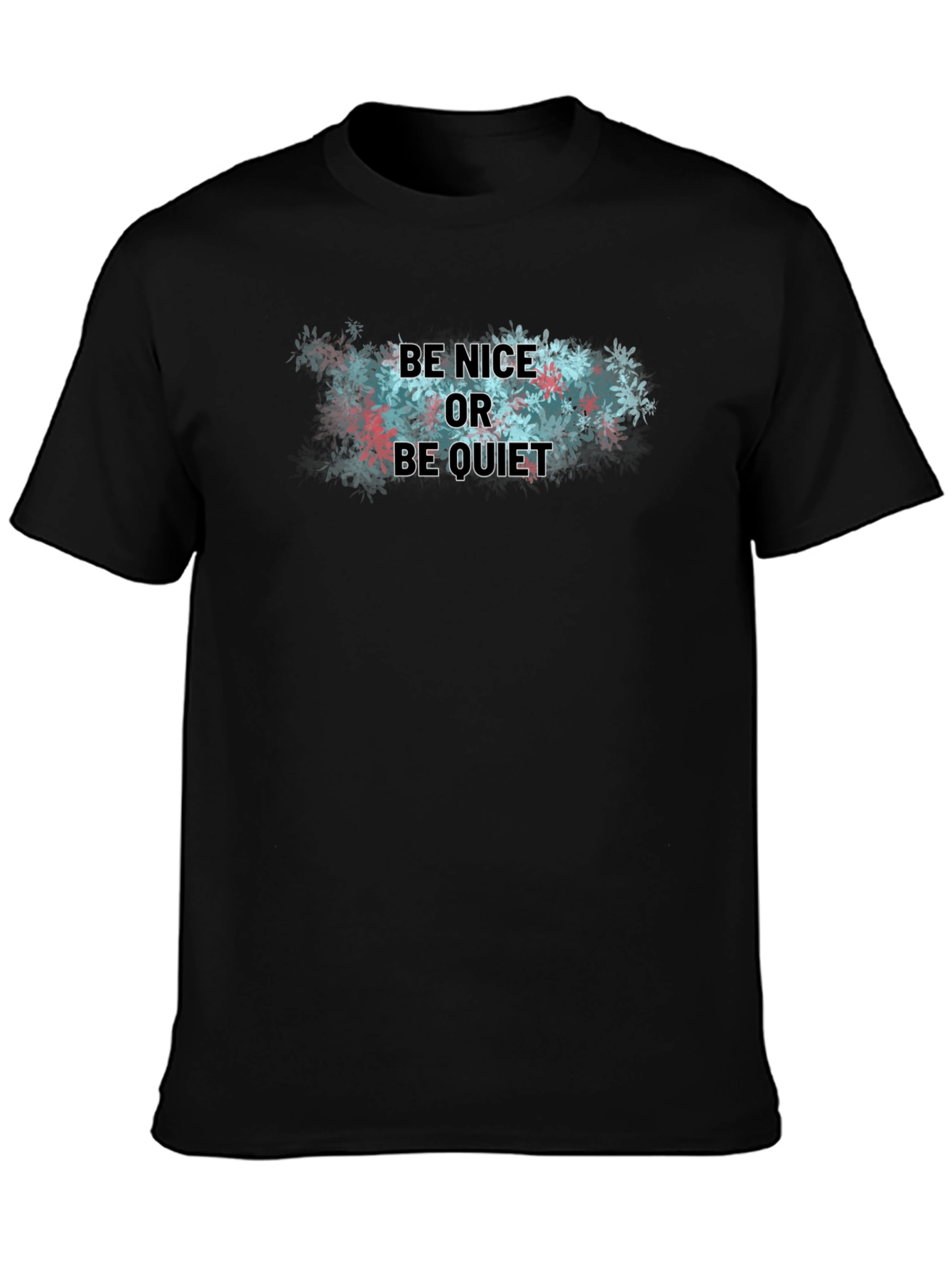 Be Nice or Be Quiet T-Shirt - Soft Cotton Blend