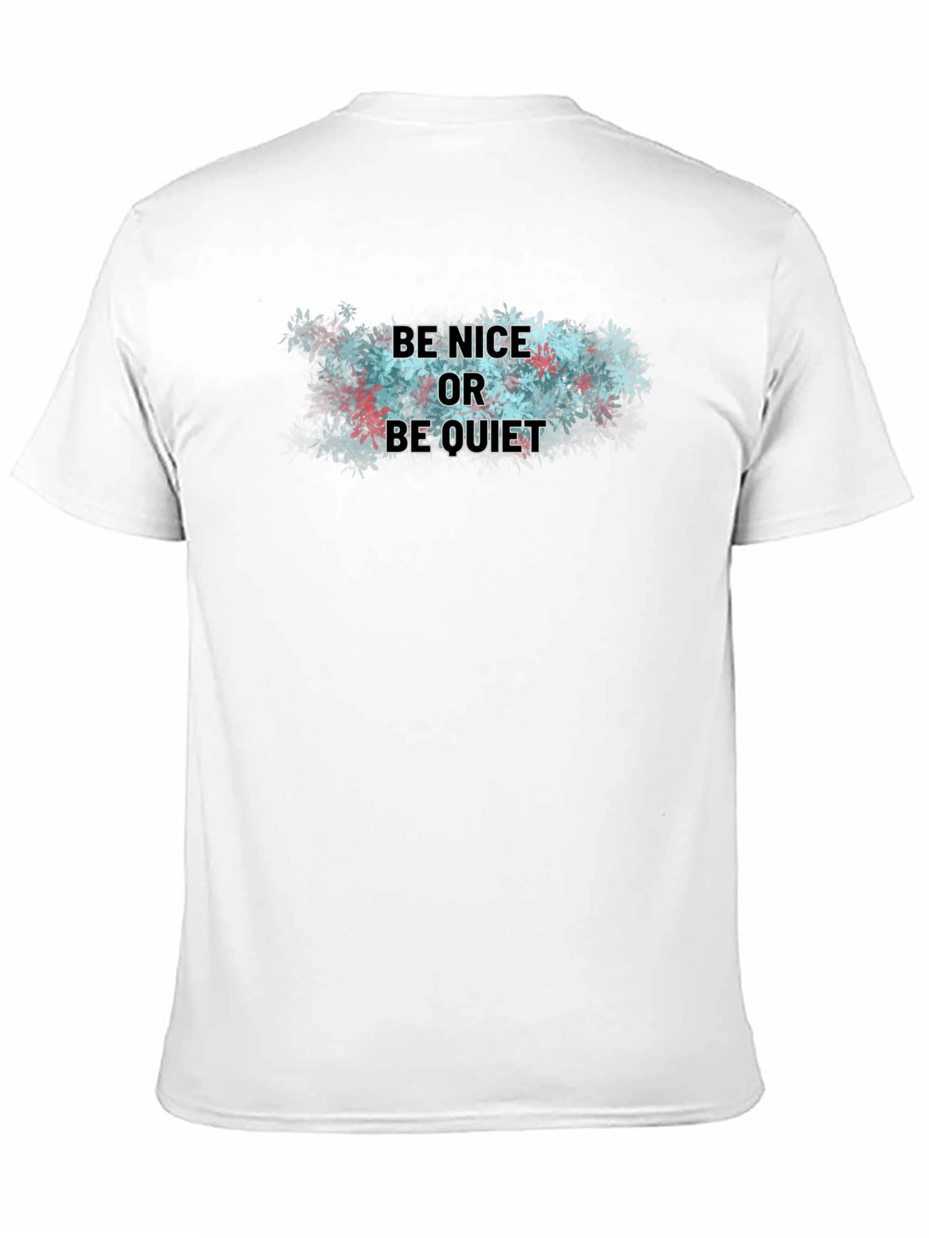 Be Nice or Be Quiet T-Shirt - Soft Cotton Blend