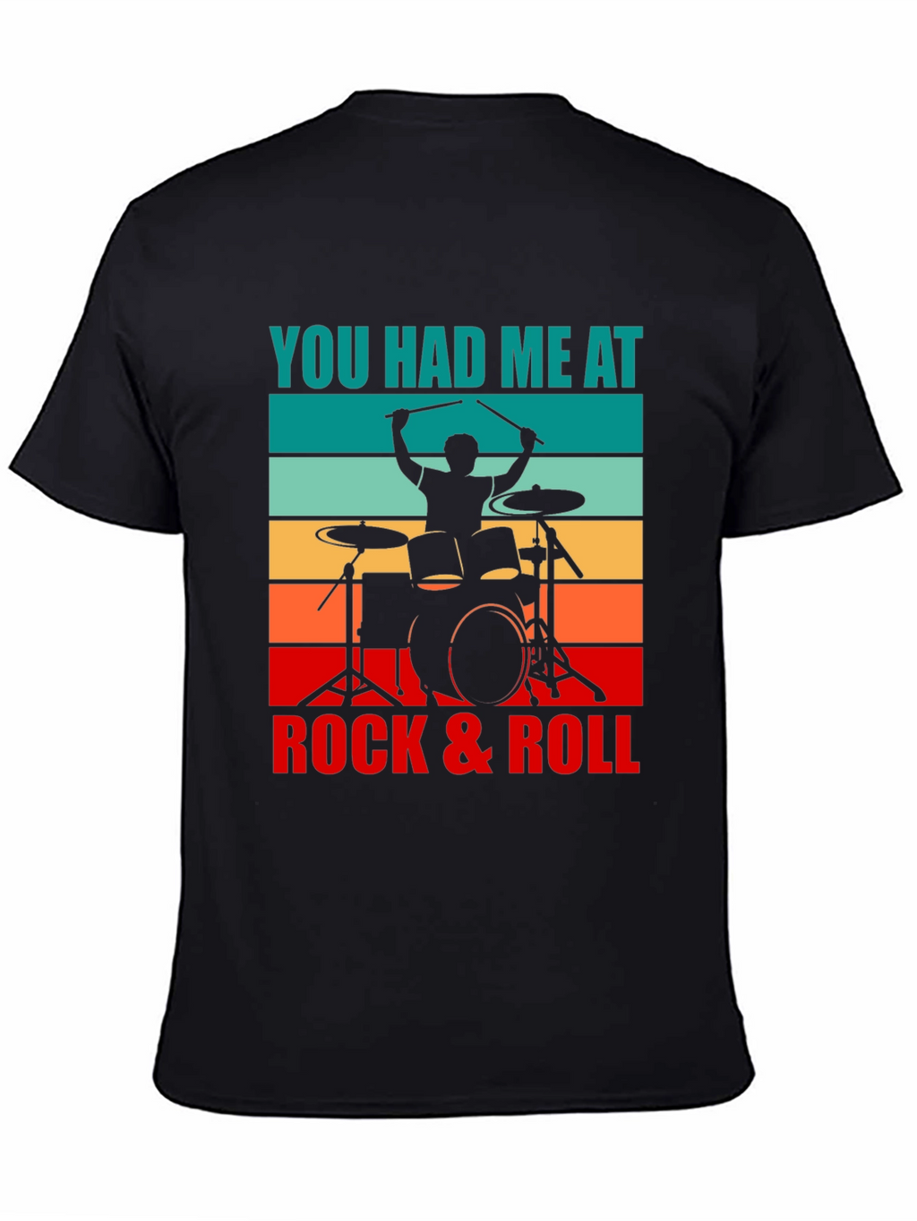 You Had Me At Rock & Roll Drummer T-Shirt