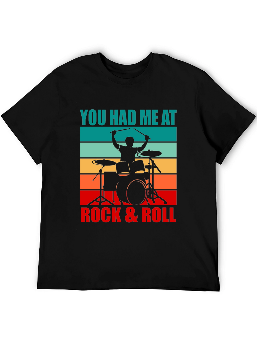 You Had Me At Rock & Roll Drummer T-Shirt
