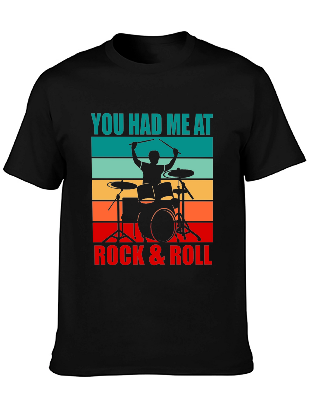You Had Me At Rock & Roll Drummer T-Shirt