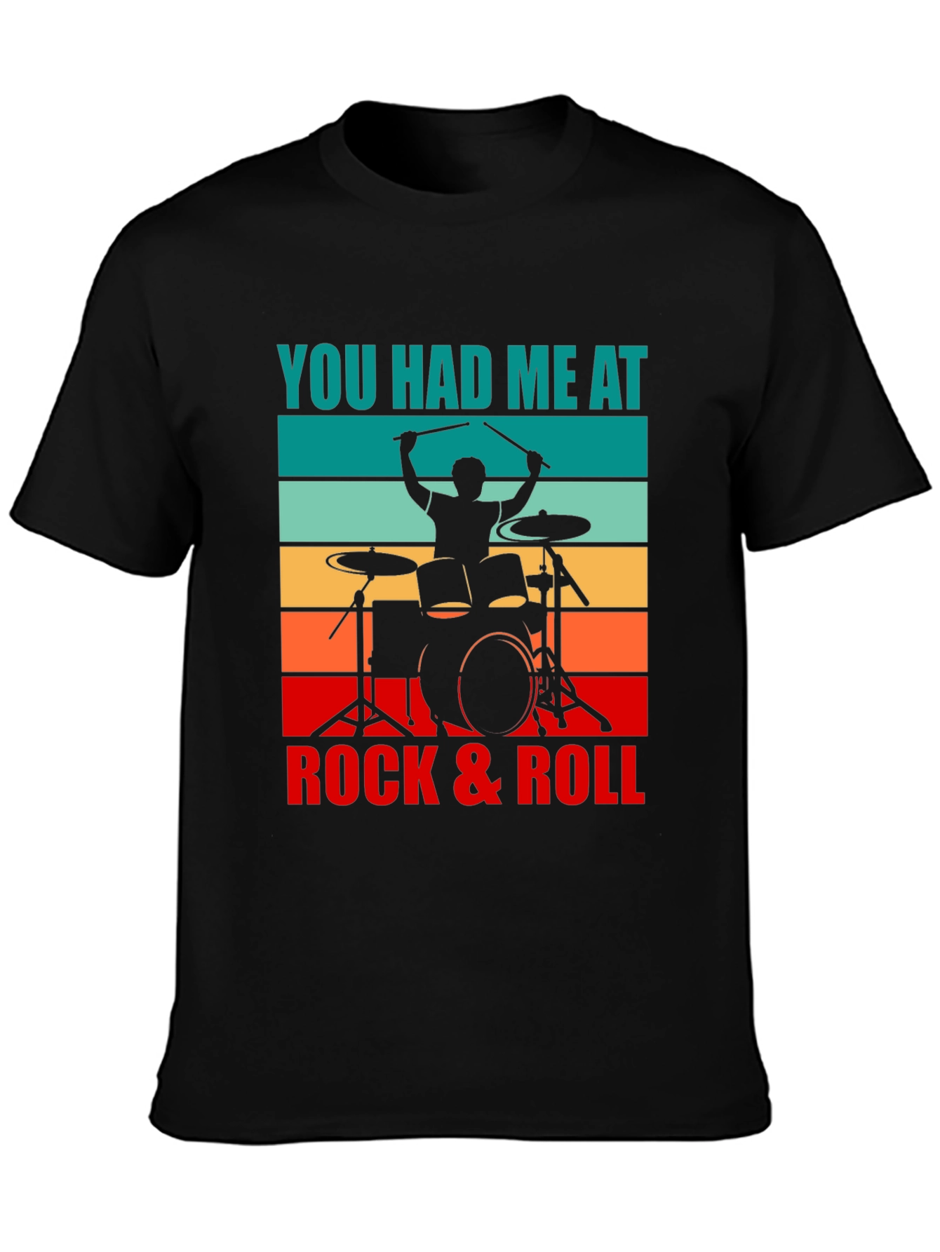 You Had Me At Rock & Roll Drummer T-Shirt