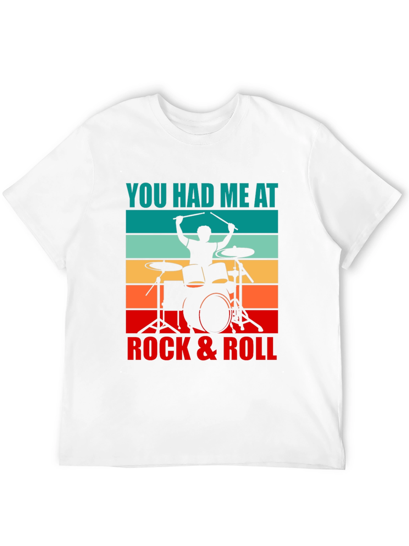 You Had Me At Rock & Roll Drummer T-Shirt