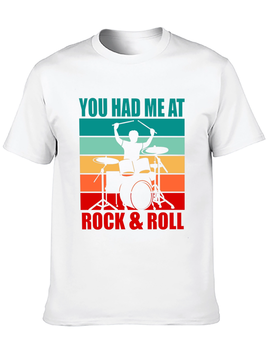 You Had Me At Rock & Roll Drummer T-Shirt