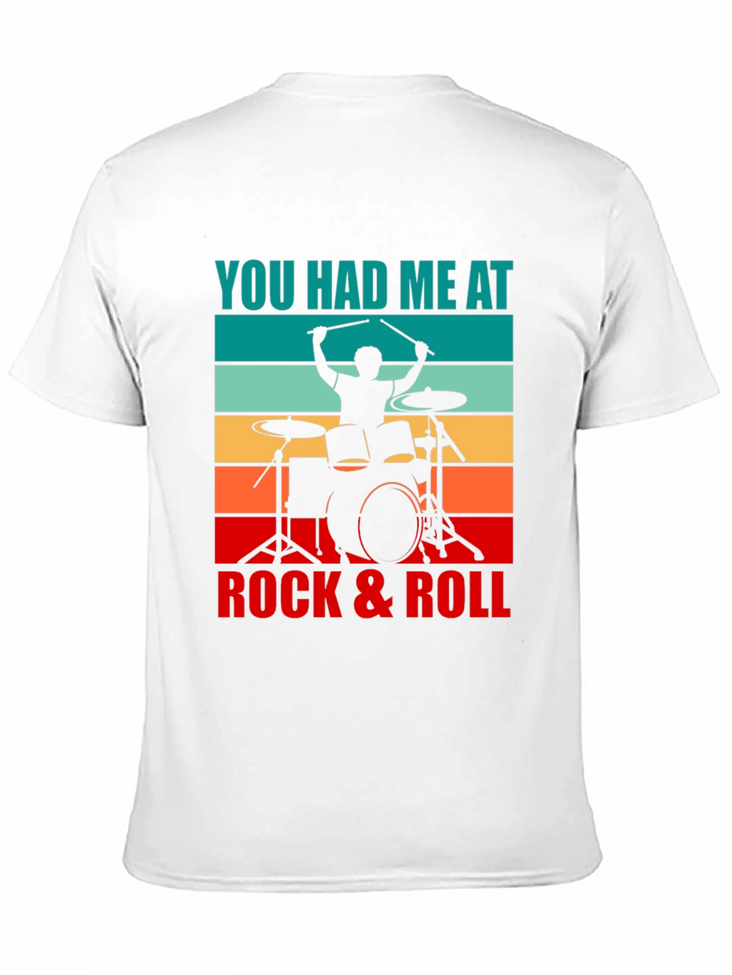 You Had Me At Rock & Roll Drummer T-Shirt