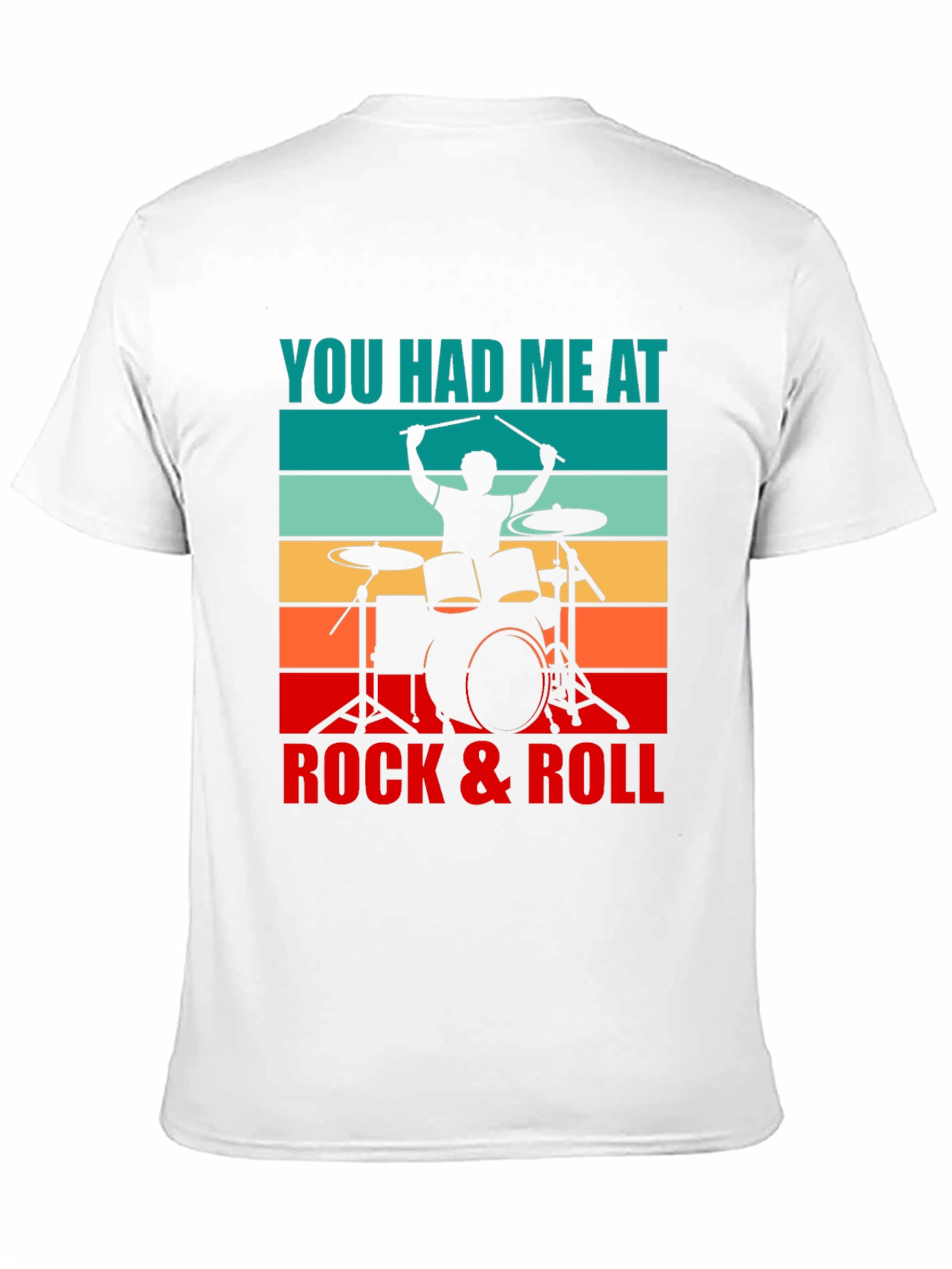 You Had Me At Rock & Roll Drummer T-Shirt