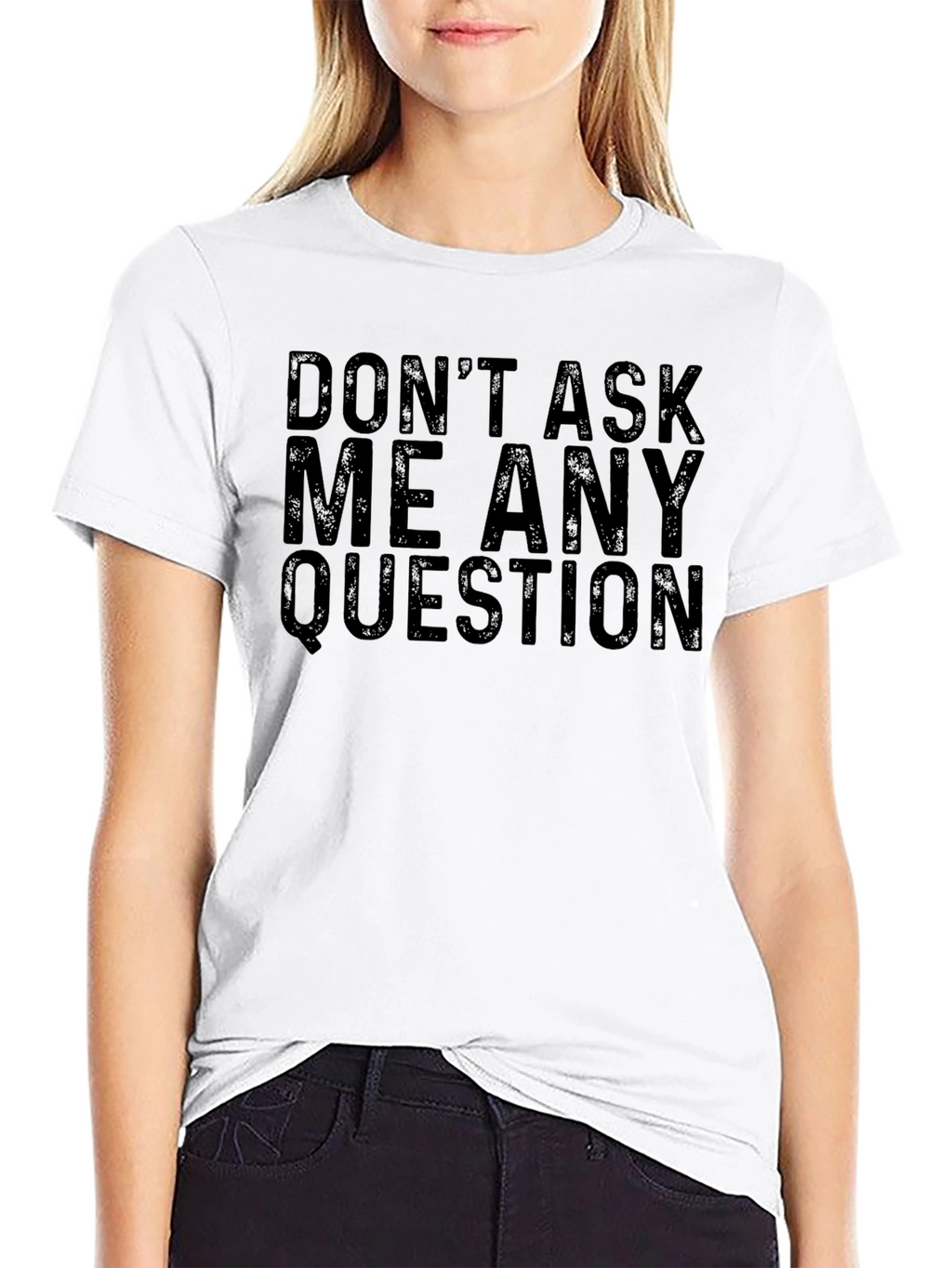 Dont Ask Me Any Questions Black T-Shirt
