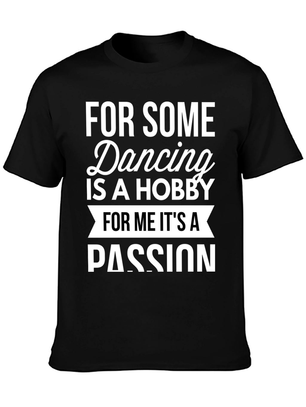 Dancing Passion Tee - Hobby or Passion?