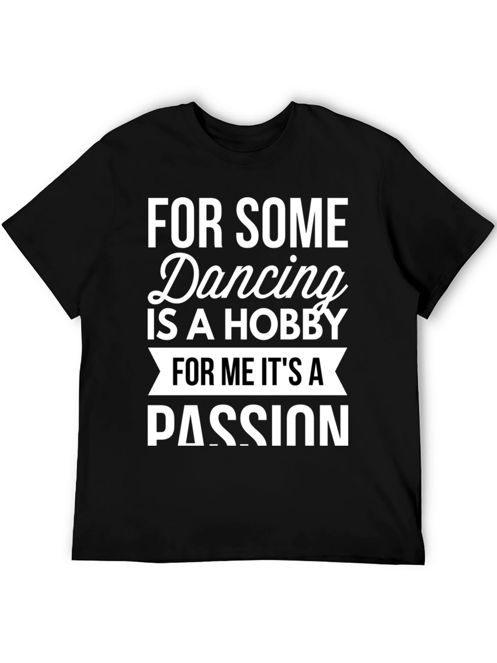 Dancing Passion Tee - Hobby or Passion?