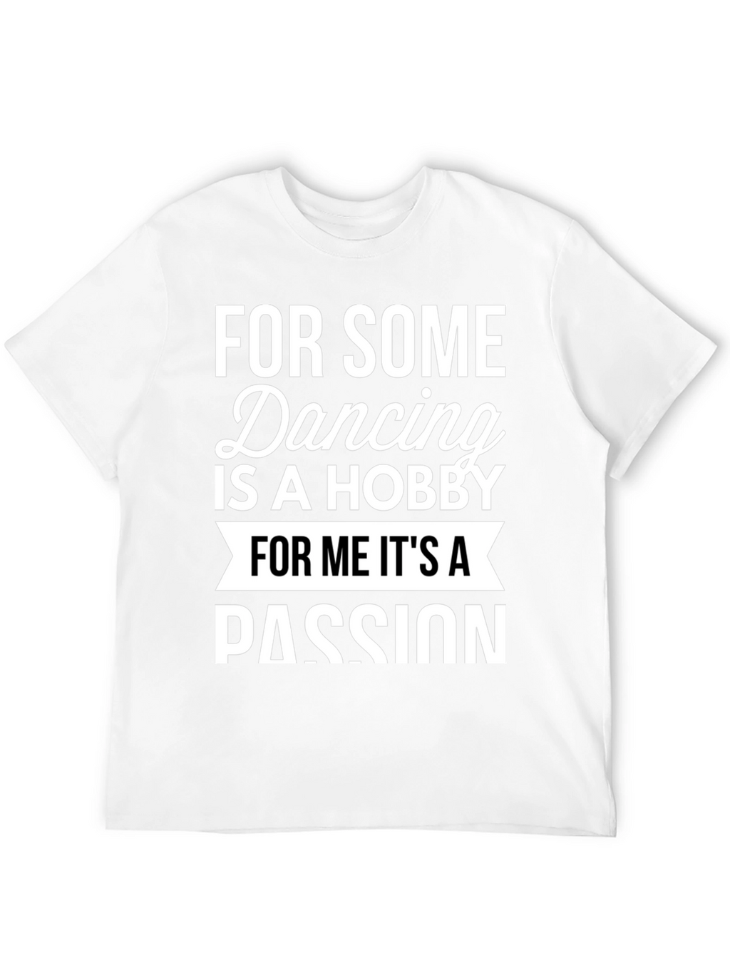 Dancing Passion Tee - Hobby or Passion?