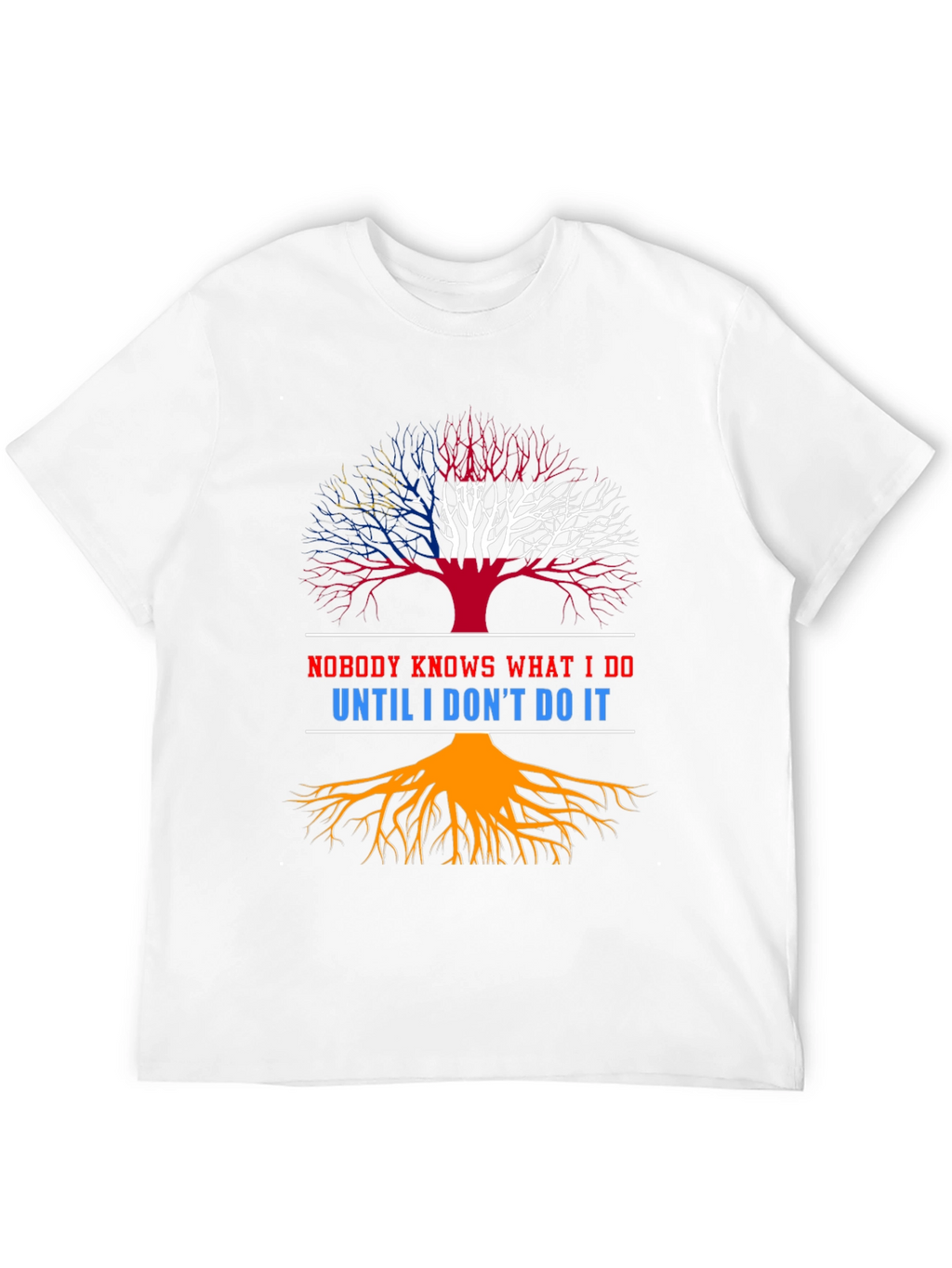Nobody Knows What I Do T-Shirt