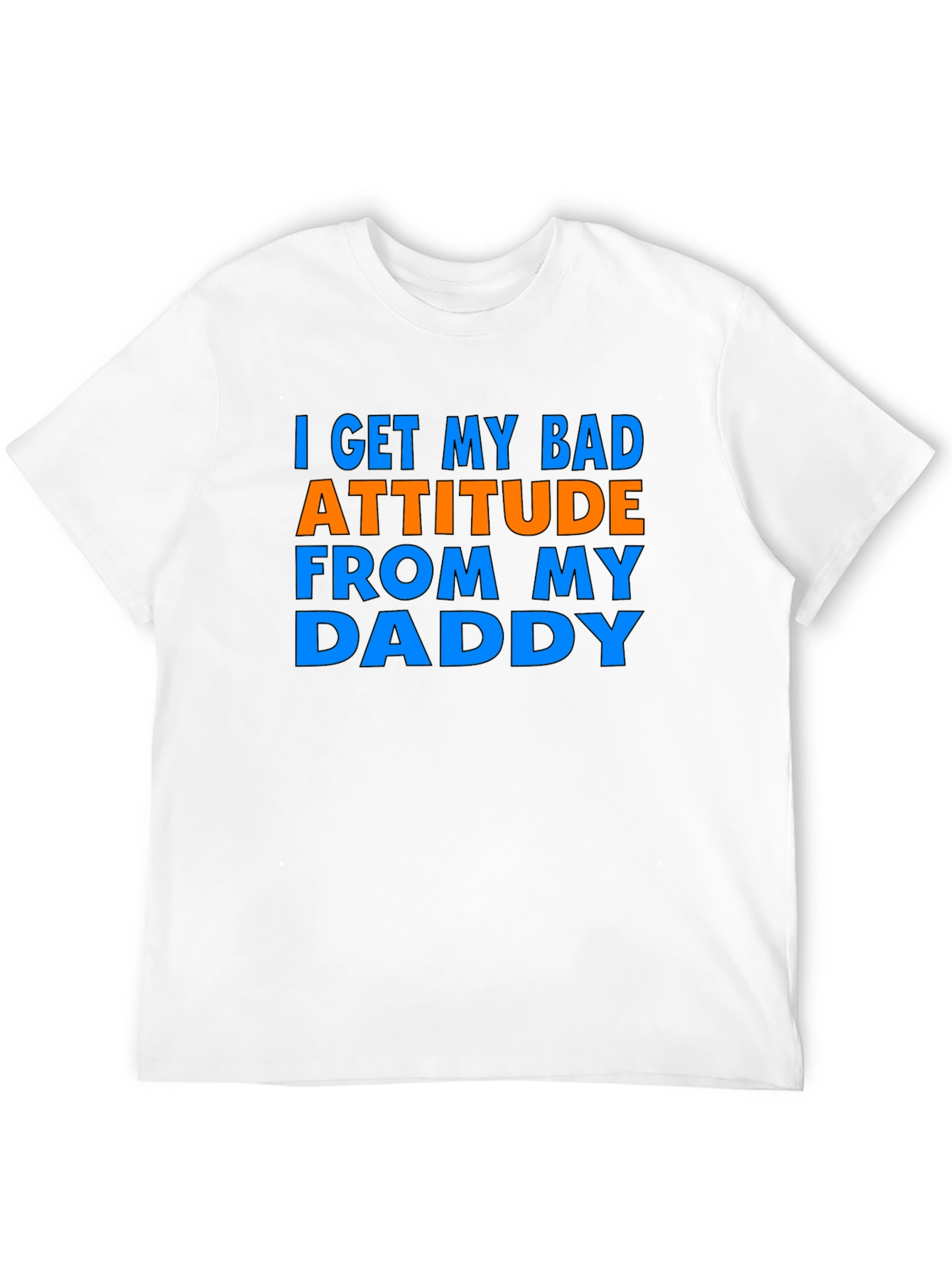 Bad Attitude Daddy T-Shirt Funny Gift