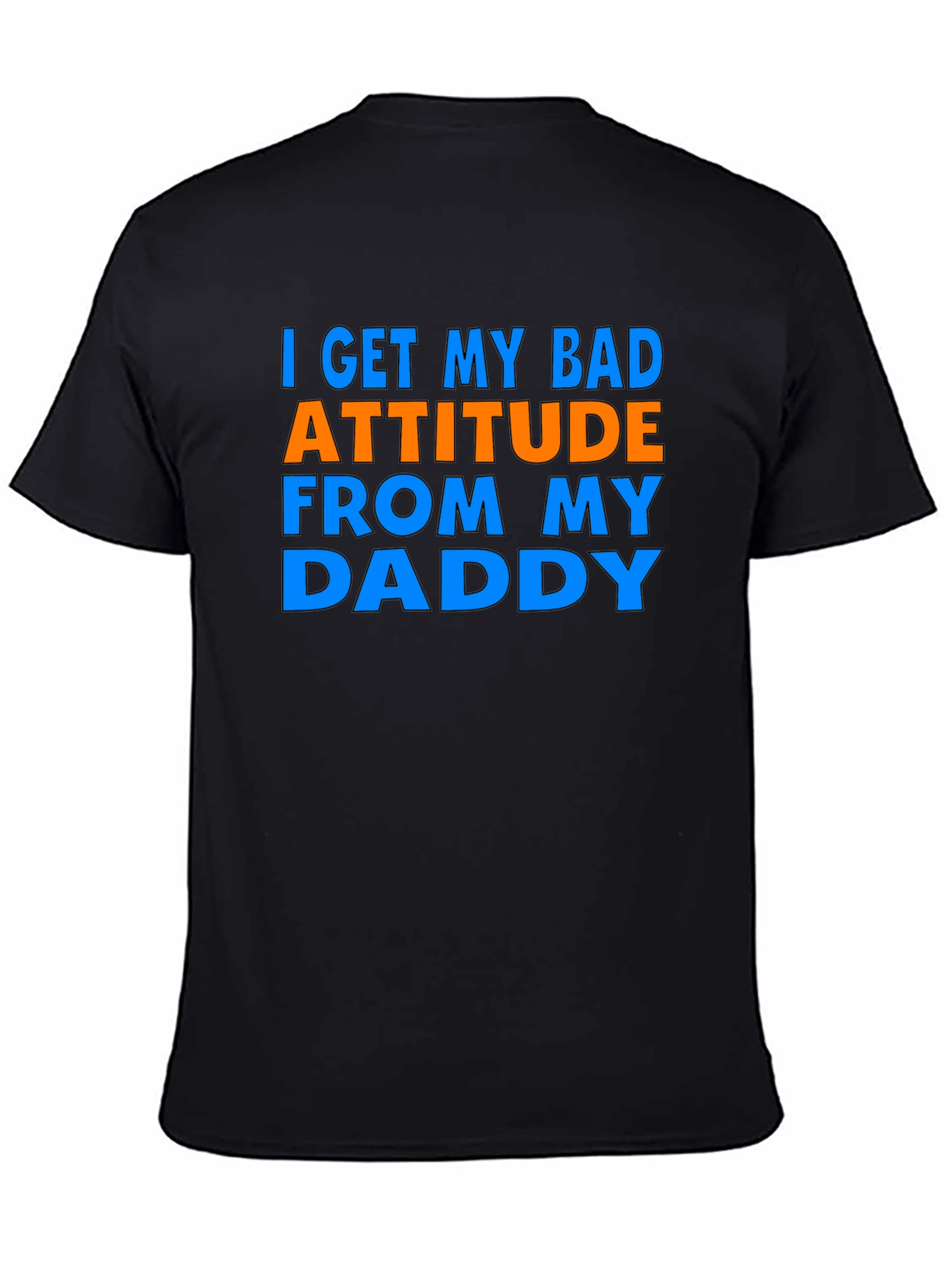 Bad Attitude Daddy T-Shirt Funny Gift