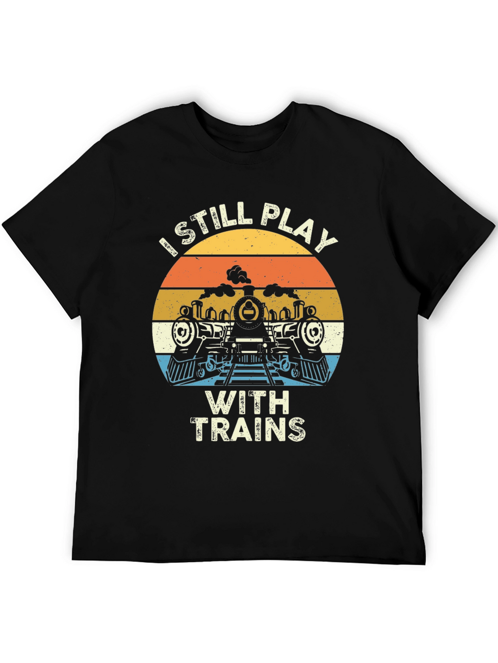 I Still Play with Trains T-Shirt