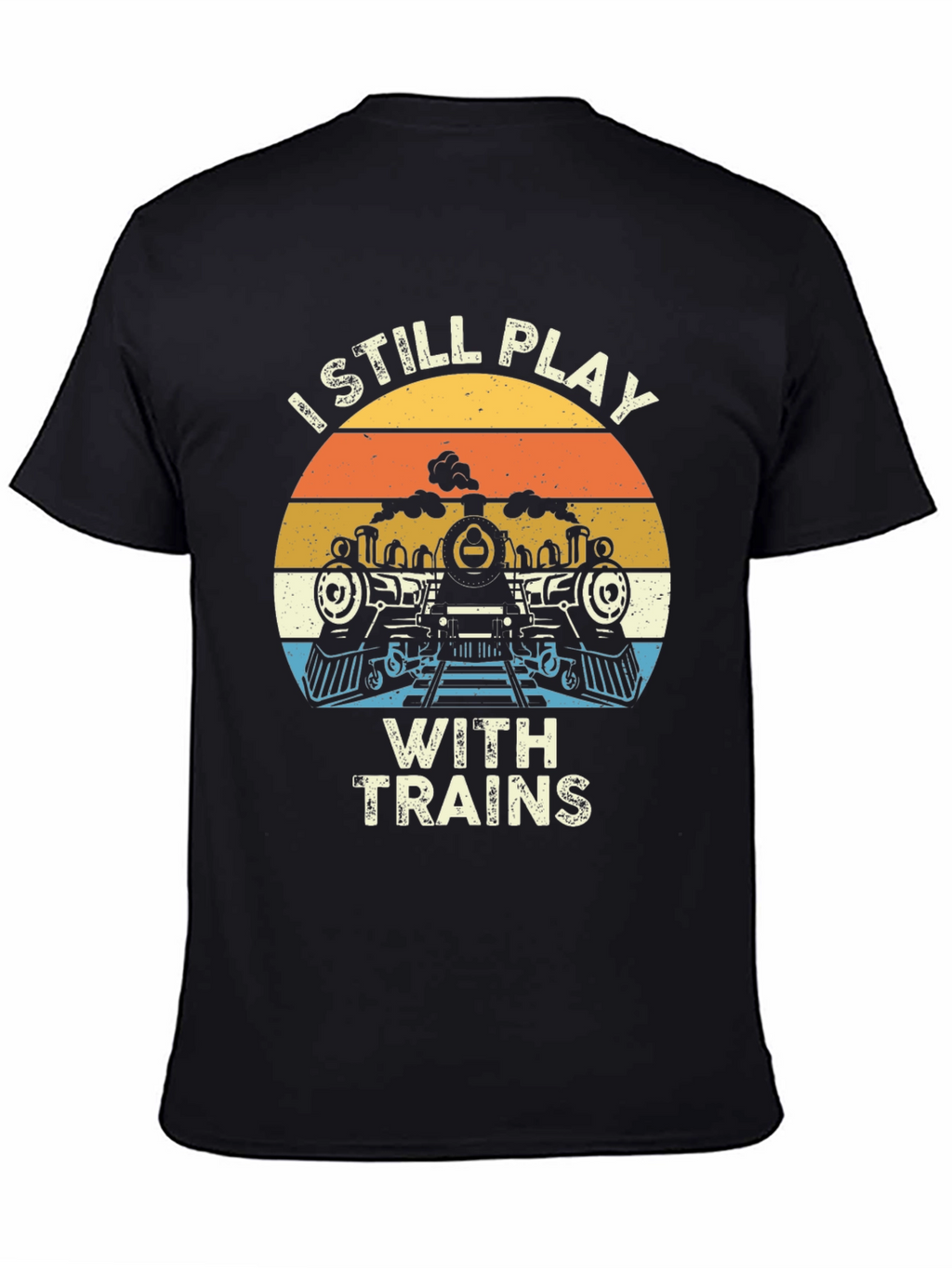 I Still Play with Trains T-Shirt