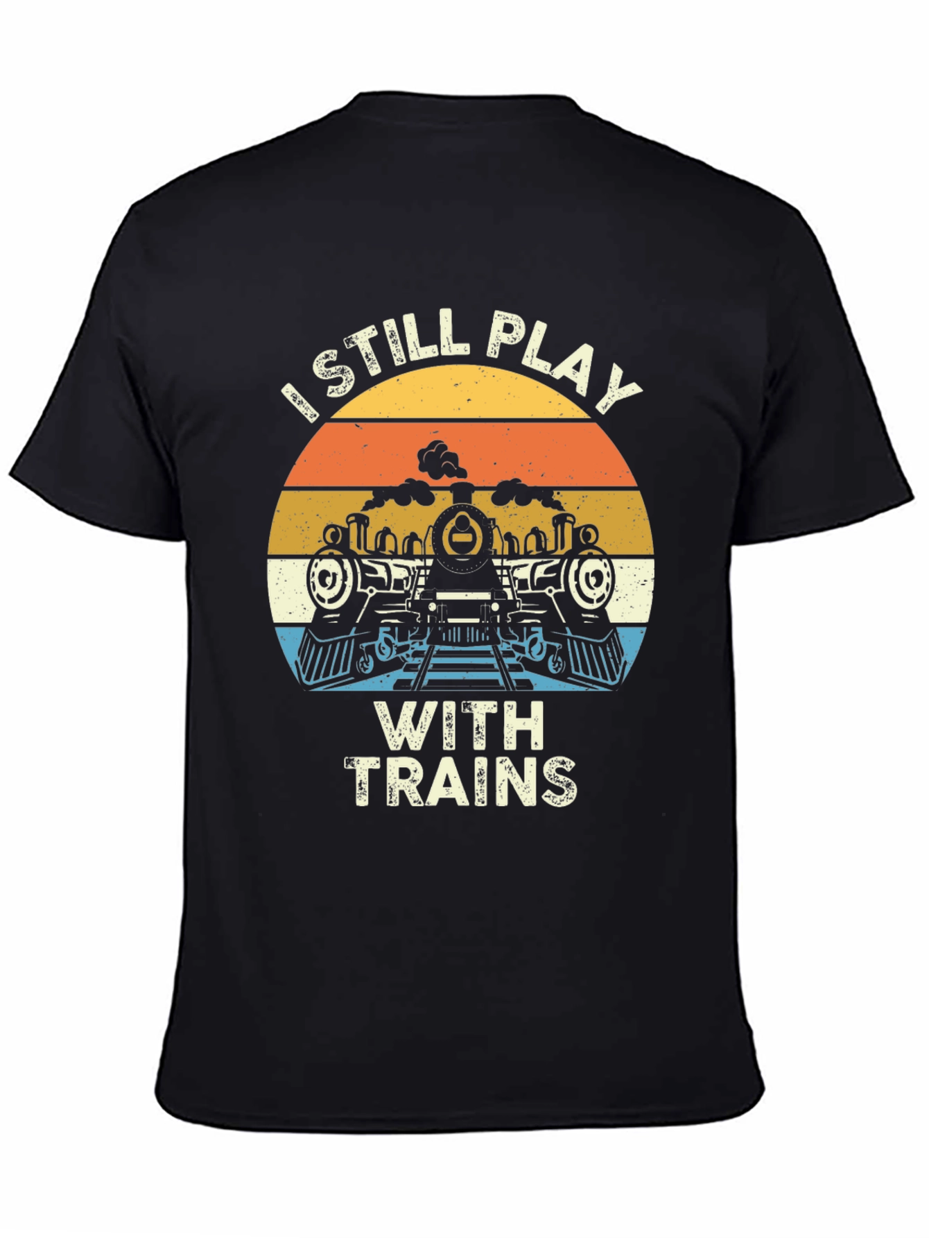I Still Play with Trains T-Shirt