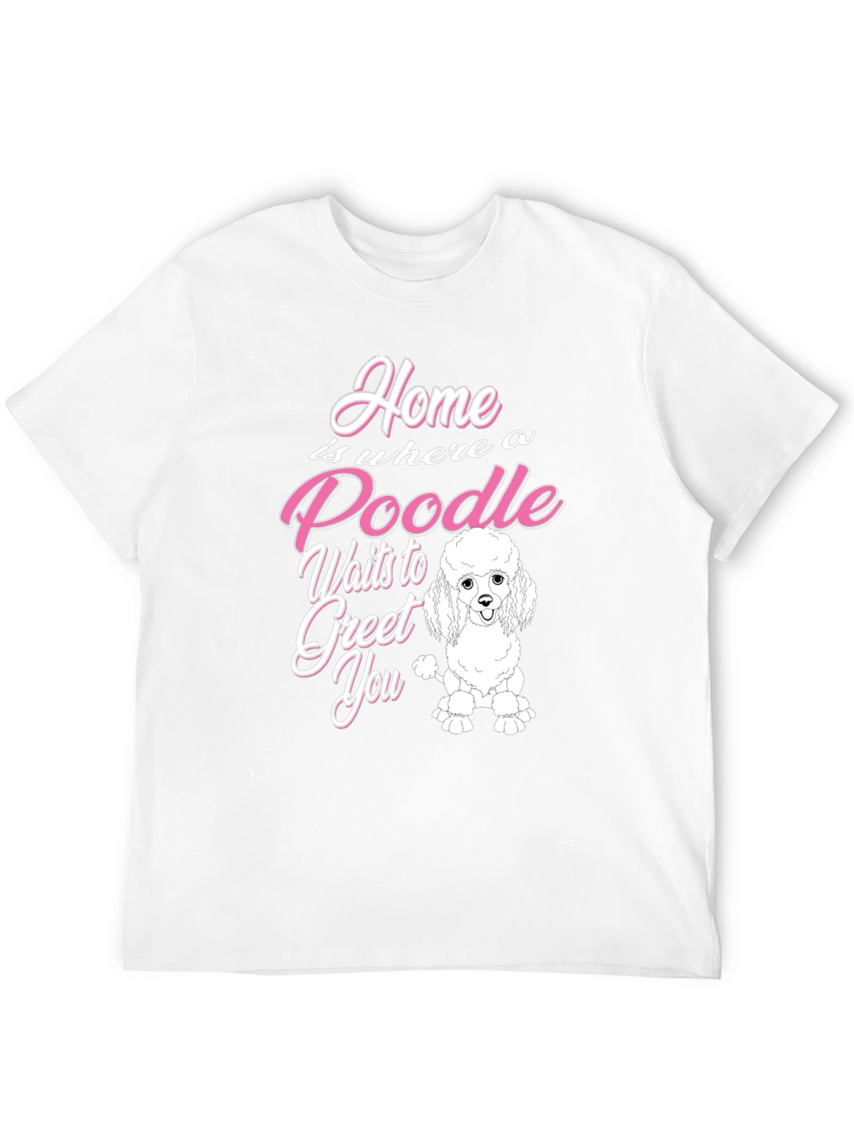 Poodle Lover T-Shirt - Home is Where a Poodle Waits