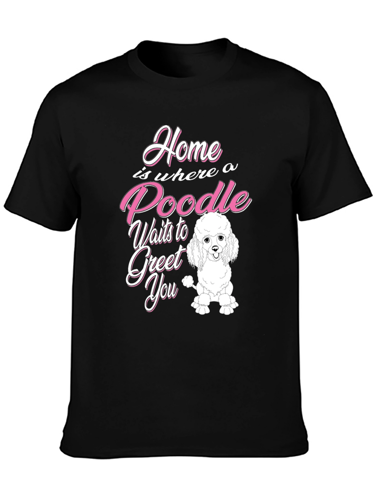 Poodle Lover T-Shirt - Home is Where a Poodle Waits