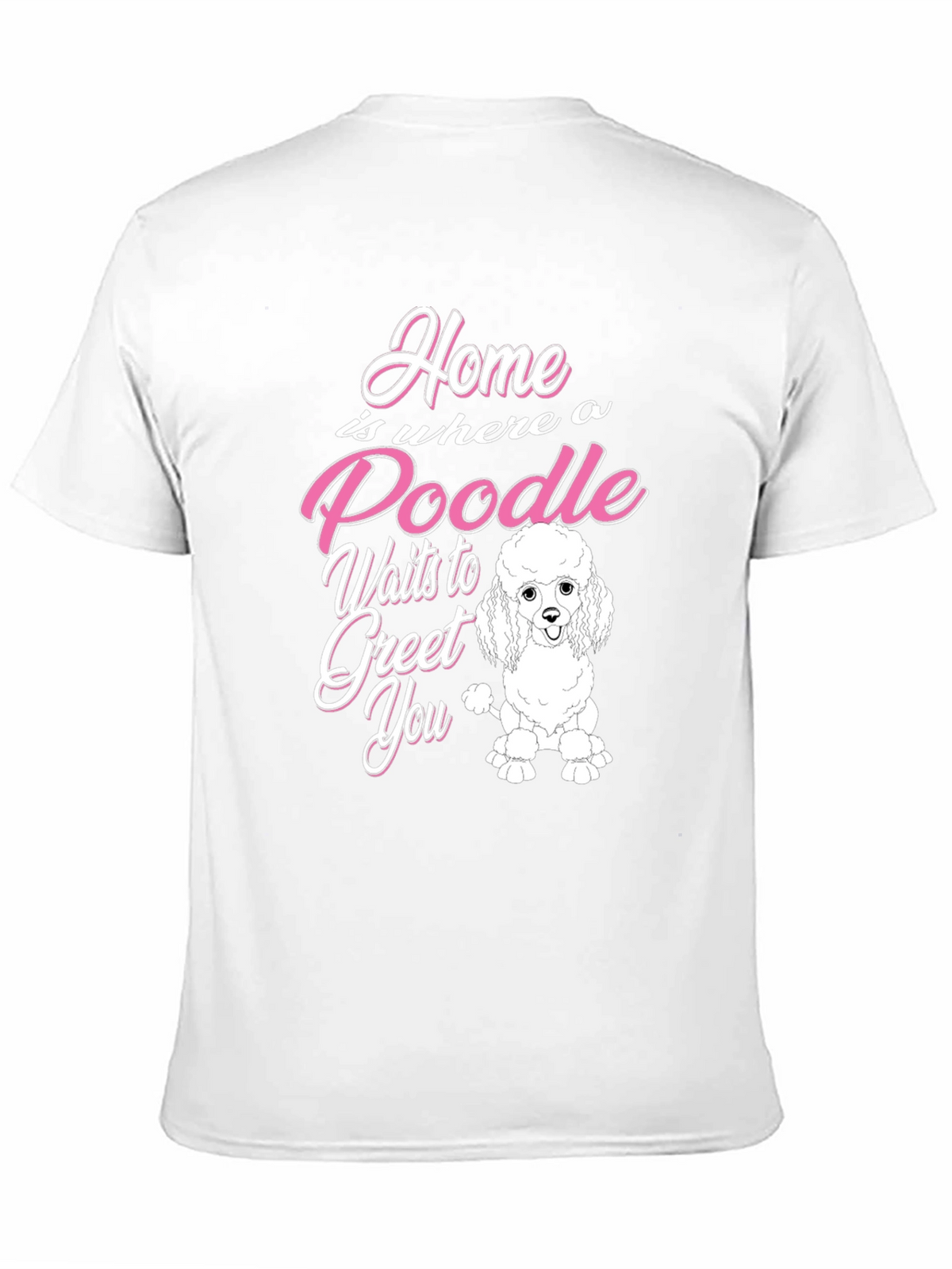 Poodle Lover T-Shirt - Home is Where a Poodle Waits