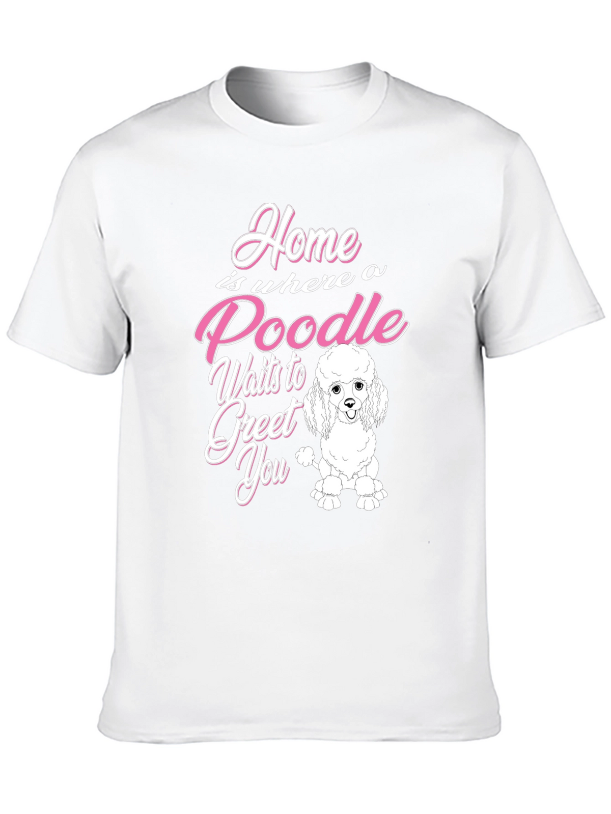 Poodle Lover T-Shirt - Home is Where a Poodle Waits