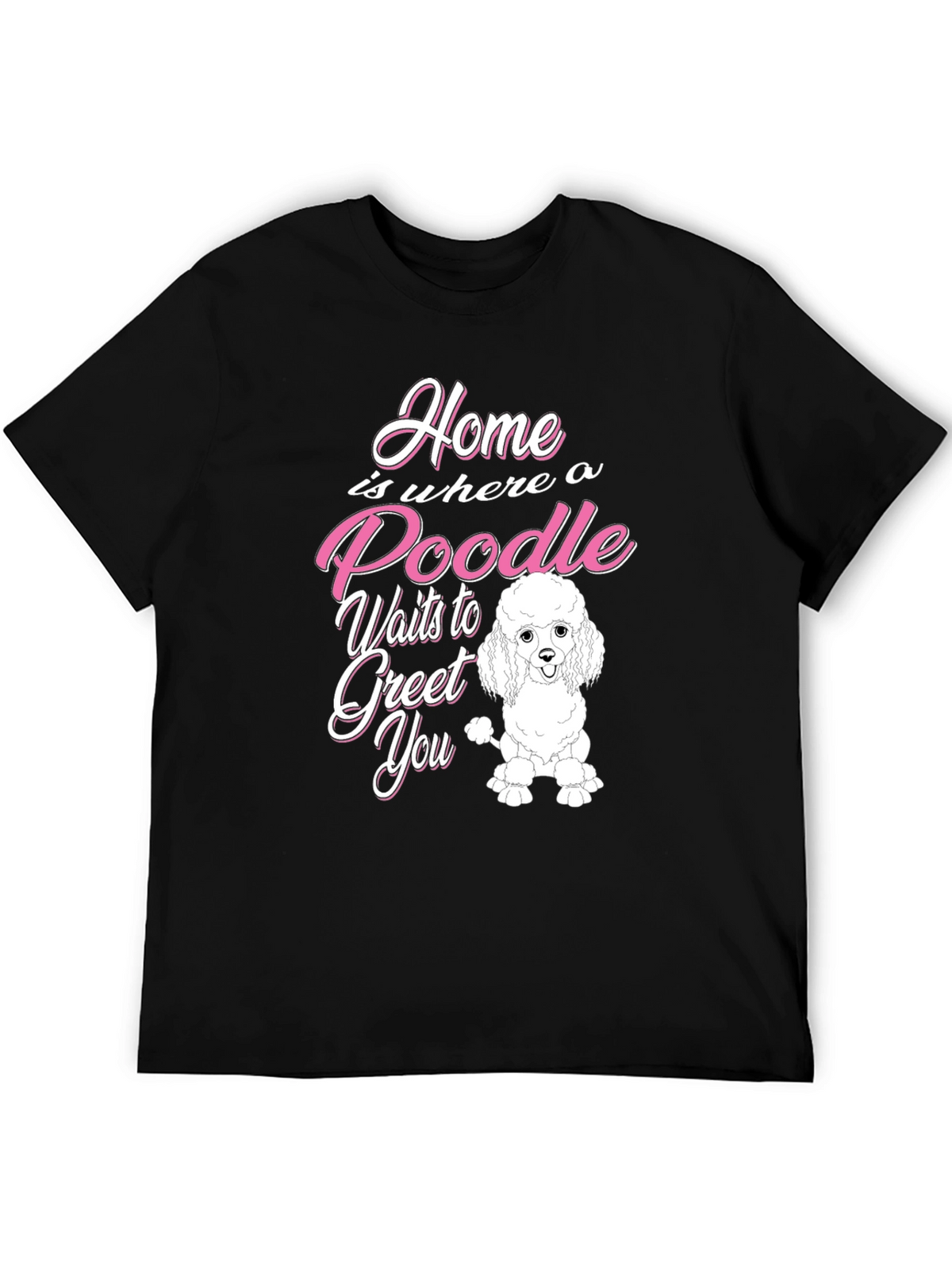 Poodle Lover T-Shirt - Home is Where a Poodle Waits
