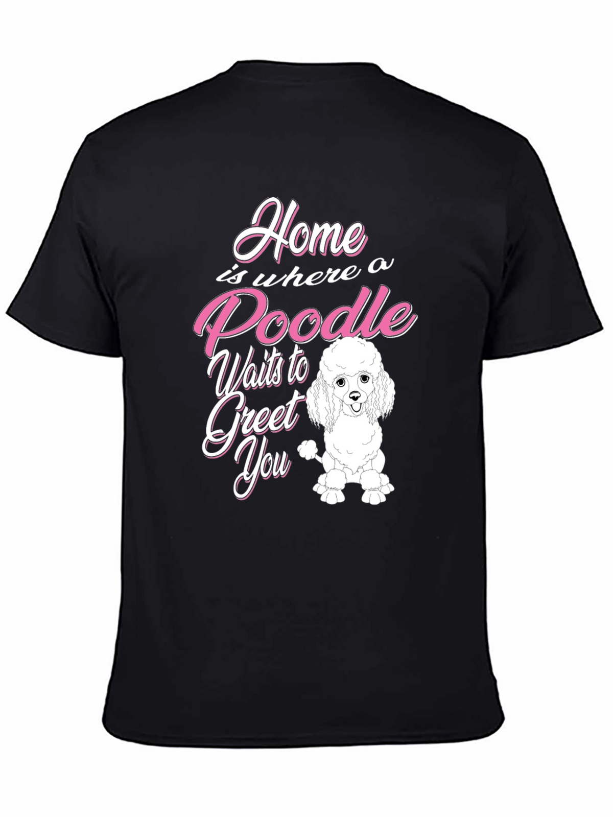 Poodle Lover T-Shirt - Home is Where a Poodle Waits