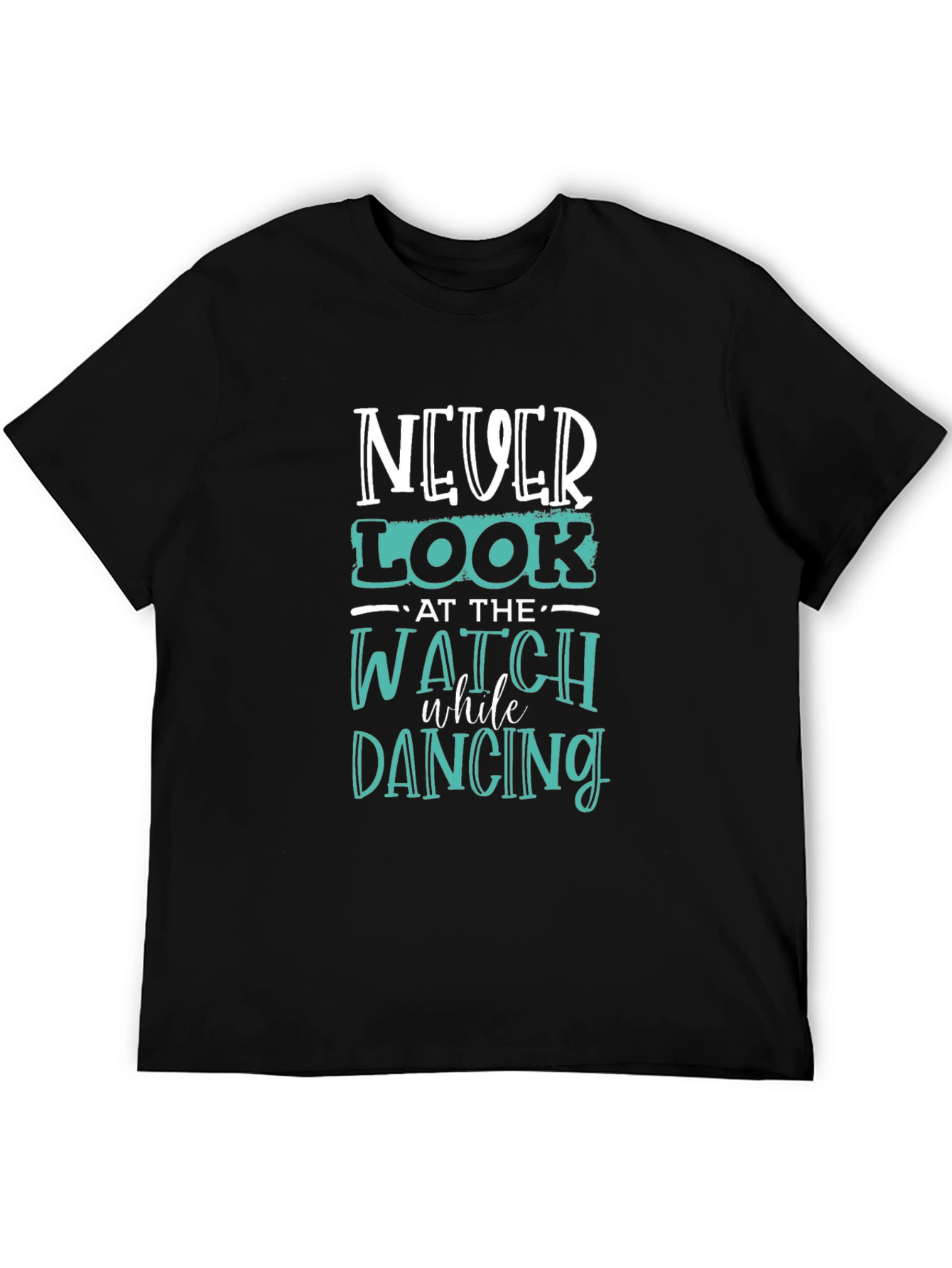 Never Look at the Watch Dancing Graphic Tee
