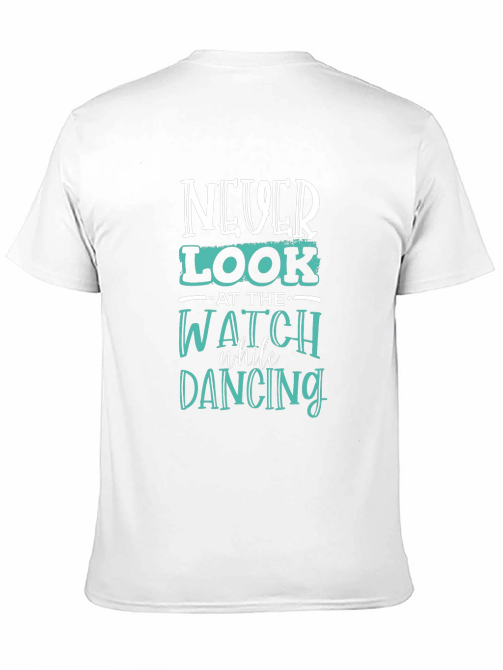 Never Look at the Watch Dancing Graphic Tee